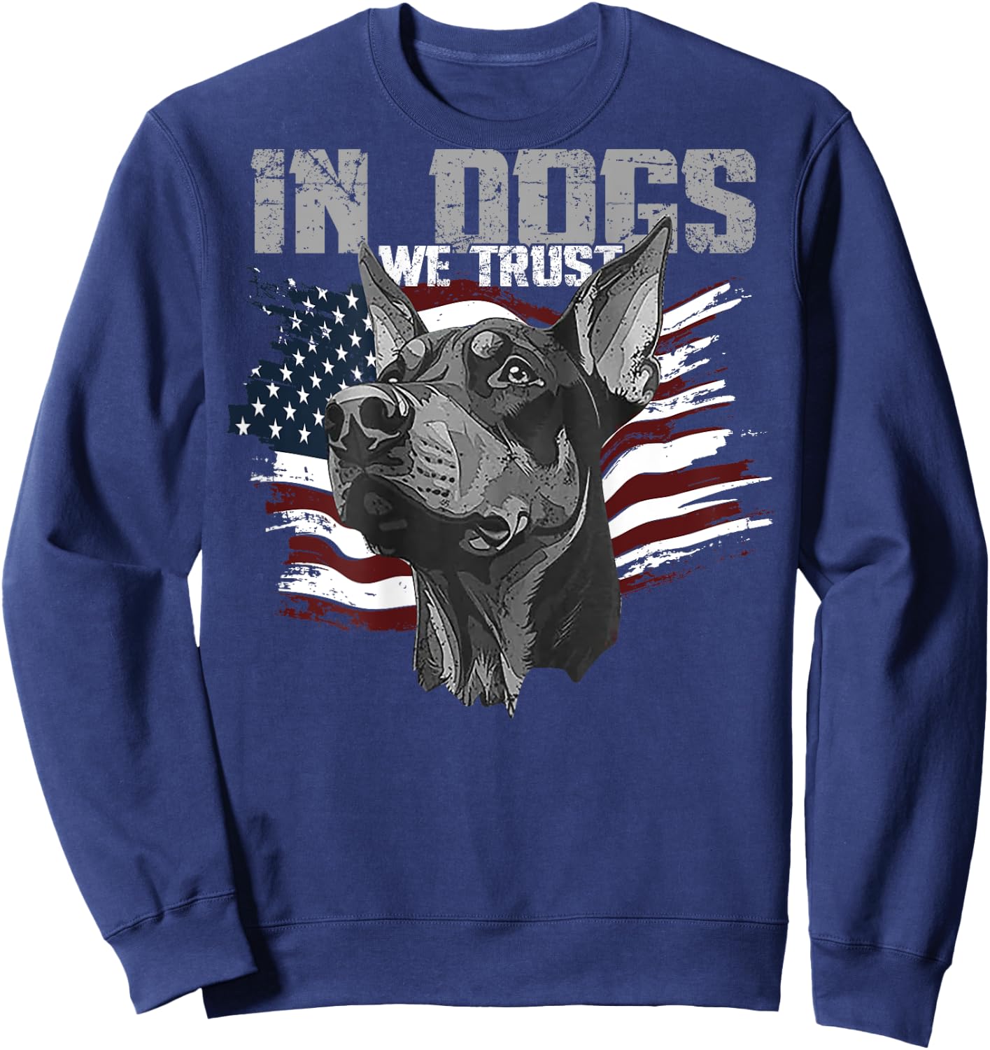 Doberman Pinscher In Dogs We Trust (on back) Sweatshirt - Sweatshirt | Navy