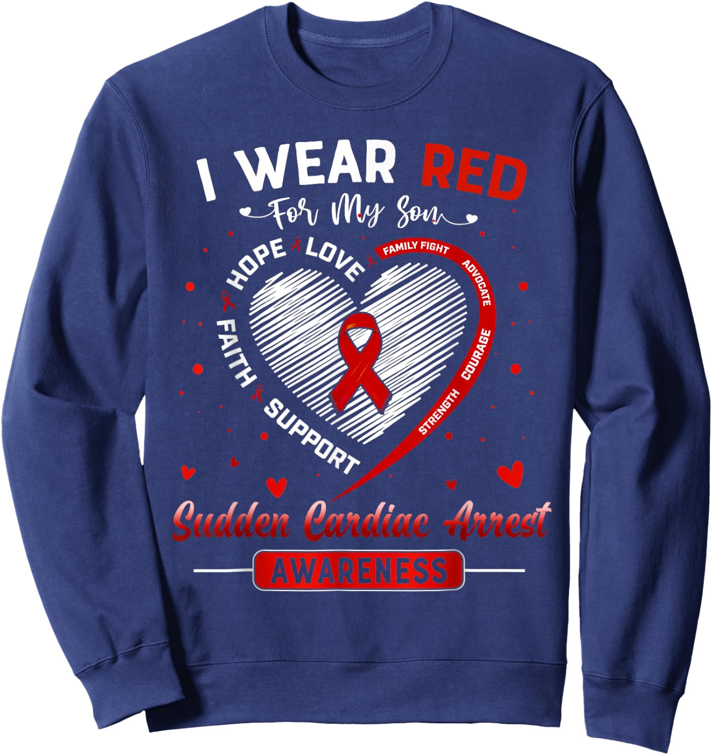 I Wear Red For My Son Sudden Cardiac Arrest Awareness Ribbon Sweatshirt - Sweatshirt | Navy