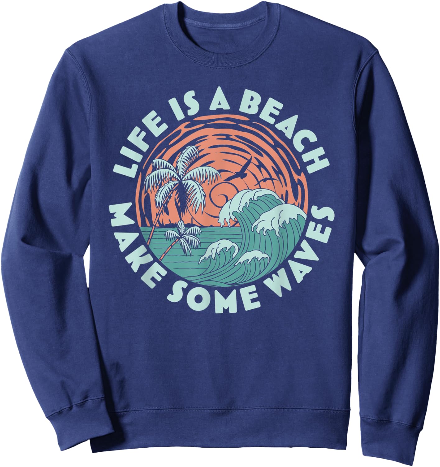 Life is a beach Make Some Waves - Palm Trees Beach Retro Men Women Sweatshirt - Sweatshirt | Navy