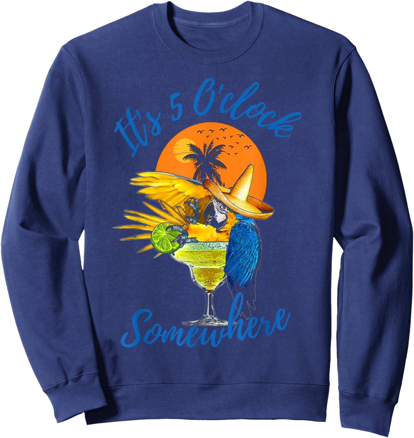 It Is 5 O'clock Somewhere Drinking Parrot Sweatshirt - Sweatshirt | Navy