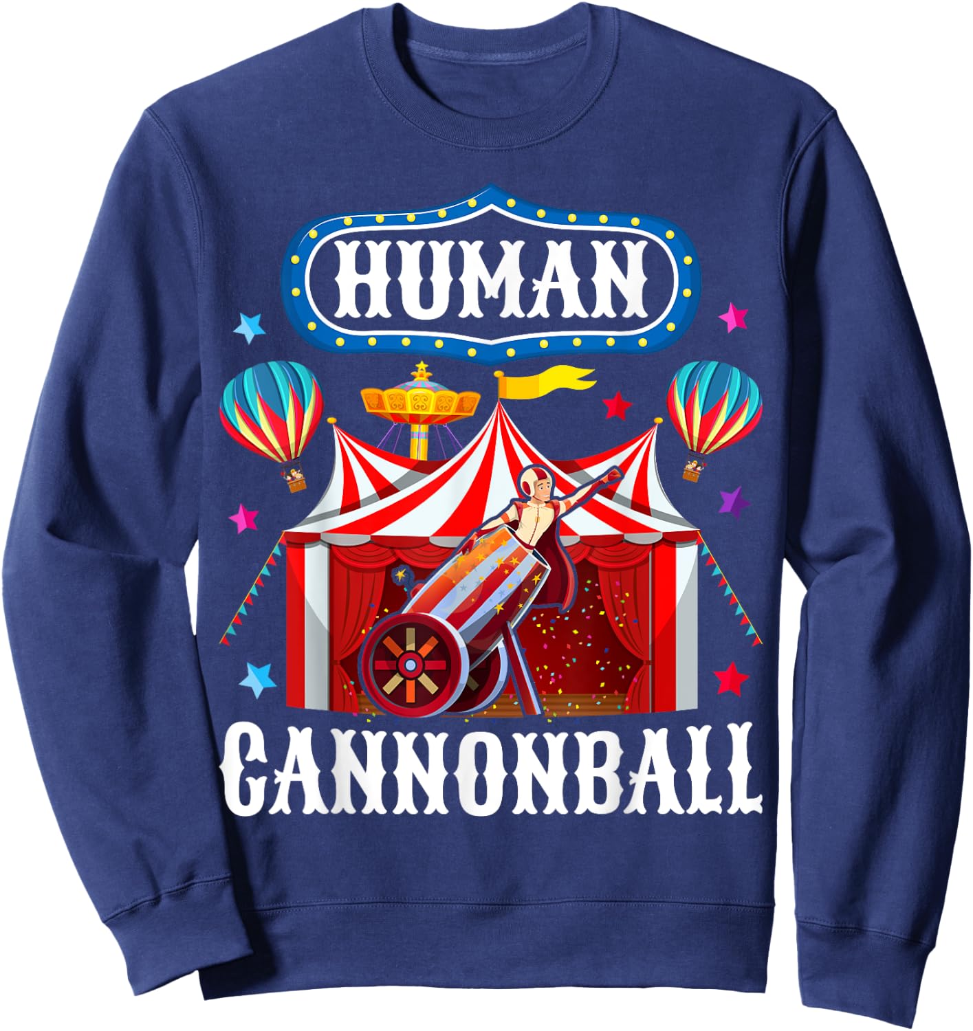 Cannonball Carnival Stuff Human Cannonball Circus Costume Sweatshirt - Sweatshirt | Navy