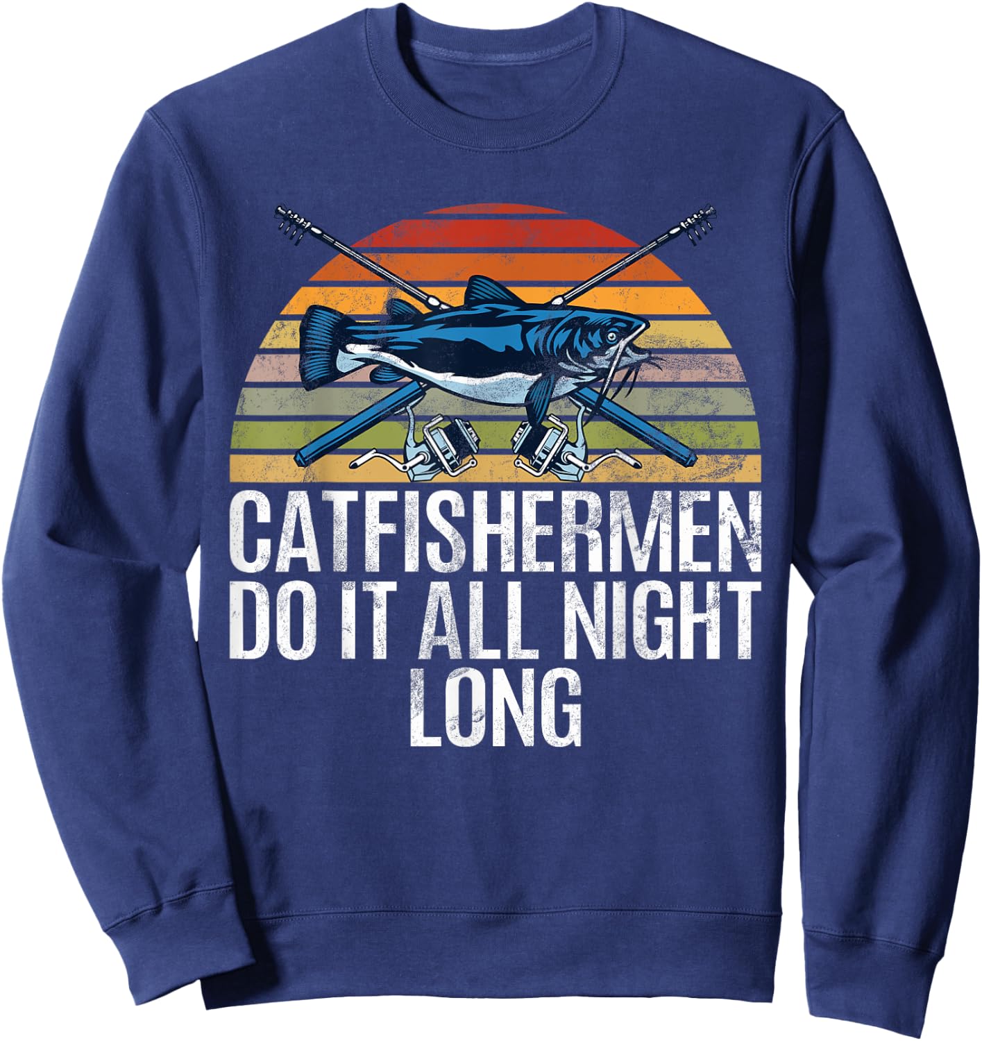 Catfishermen Do It All Night Long Retro Fishing Angler Dad Sweatshirt - Sweatshirt | Navy