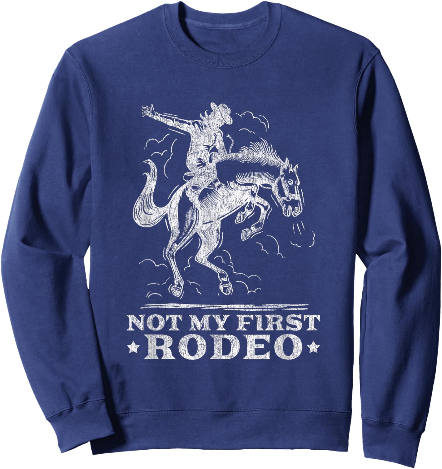 Vintage Cowboy Western Life Country Not My First Rodeo Sweatshirt - Sweatshirt | Navy