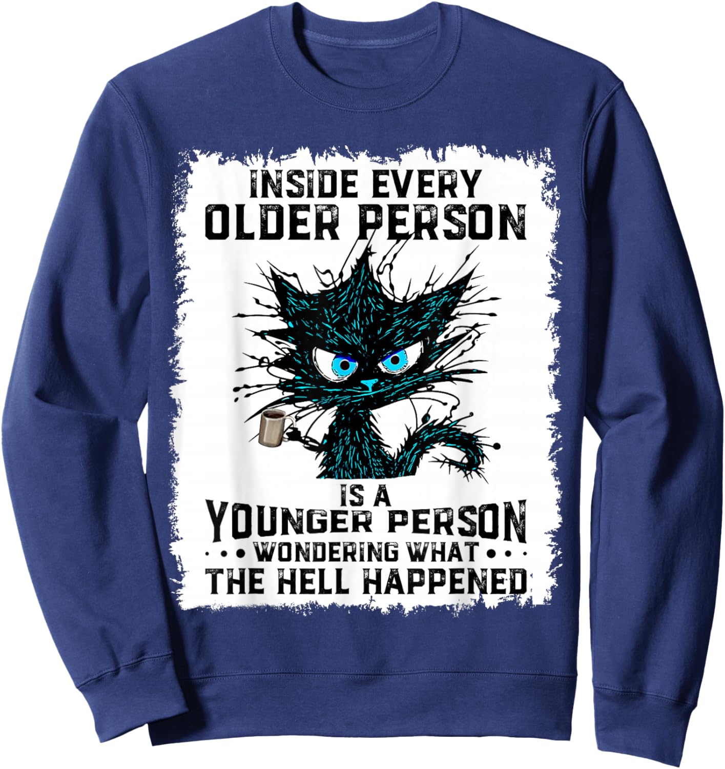 Inside Every Older Person Is A Younger Person Cat Coffee Sweatshirt - Sweatshirt | Navy