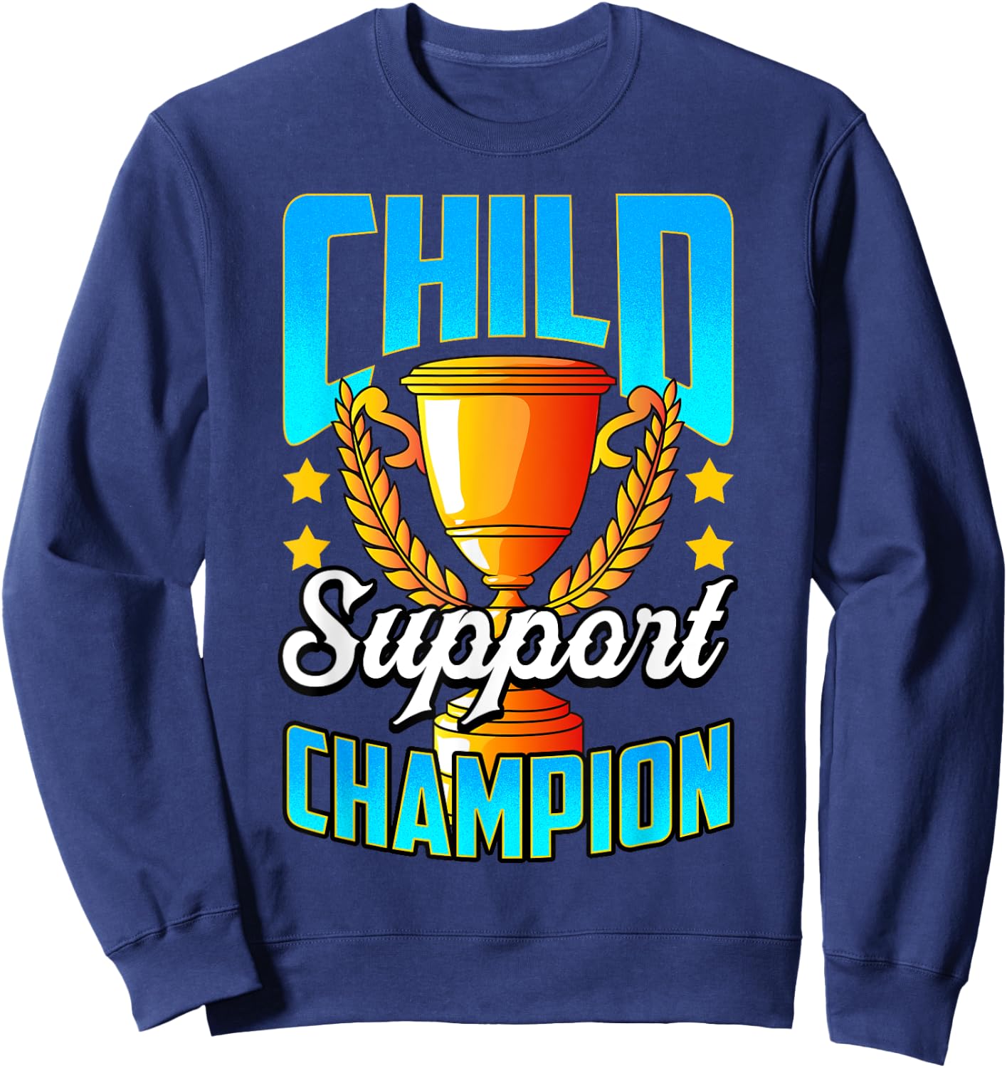 Funny Child Support Divorced Single Dad Daddy Father's Day Sweatshirt - Sweatshirt | Navy