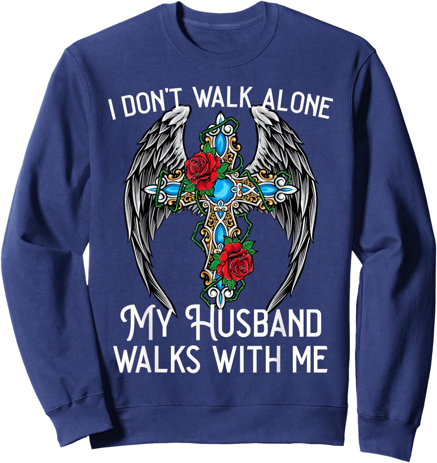 I don't walk alone My Husband walks with me remembrance loss Sweatshirt - Sweatshirt | Navy
