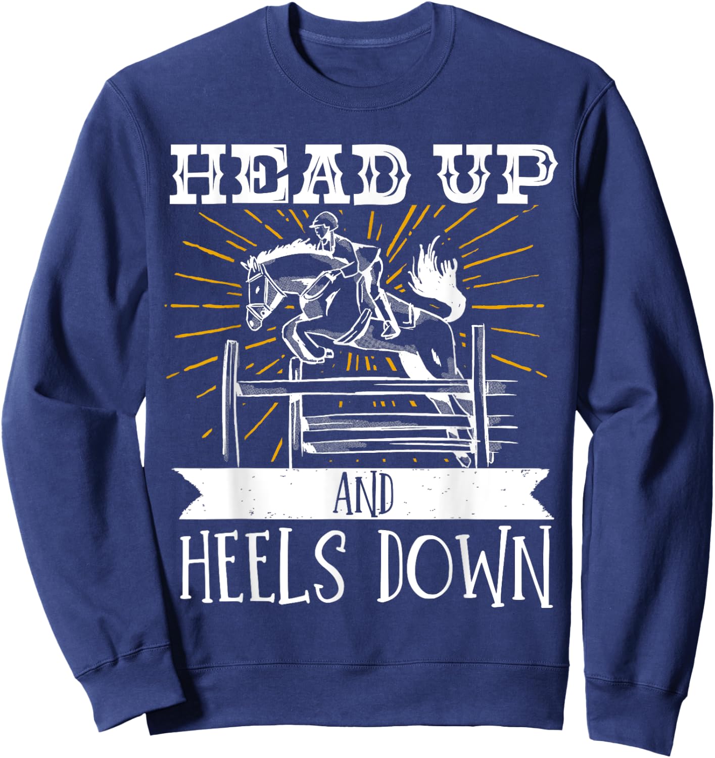 Horse Lover Equestrian Riding Head Up And Heels Down Sweatshirt - Sweatshirt | Navy