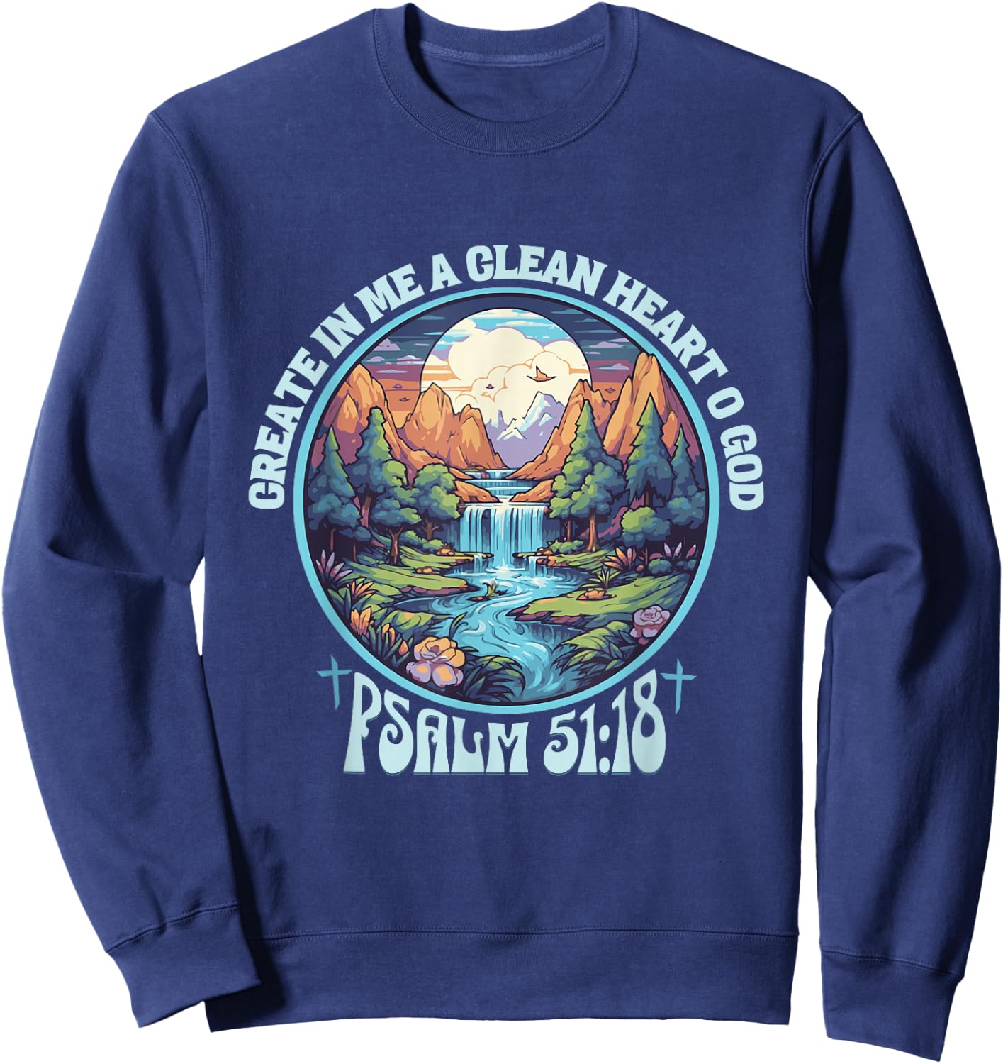 Psalm 51:18 Create In me A Clean Heart Bible Verse Christian Sweatshirt - Sweatshirt | Navy