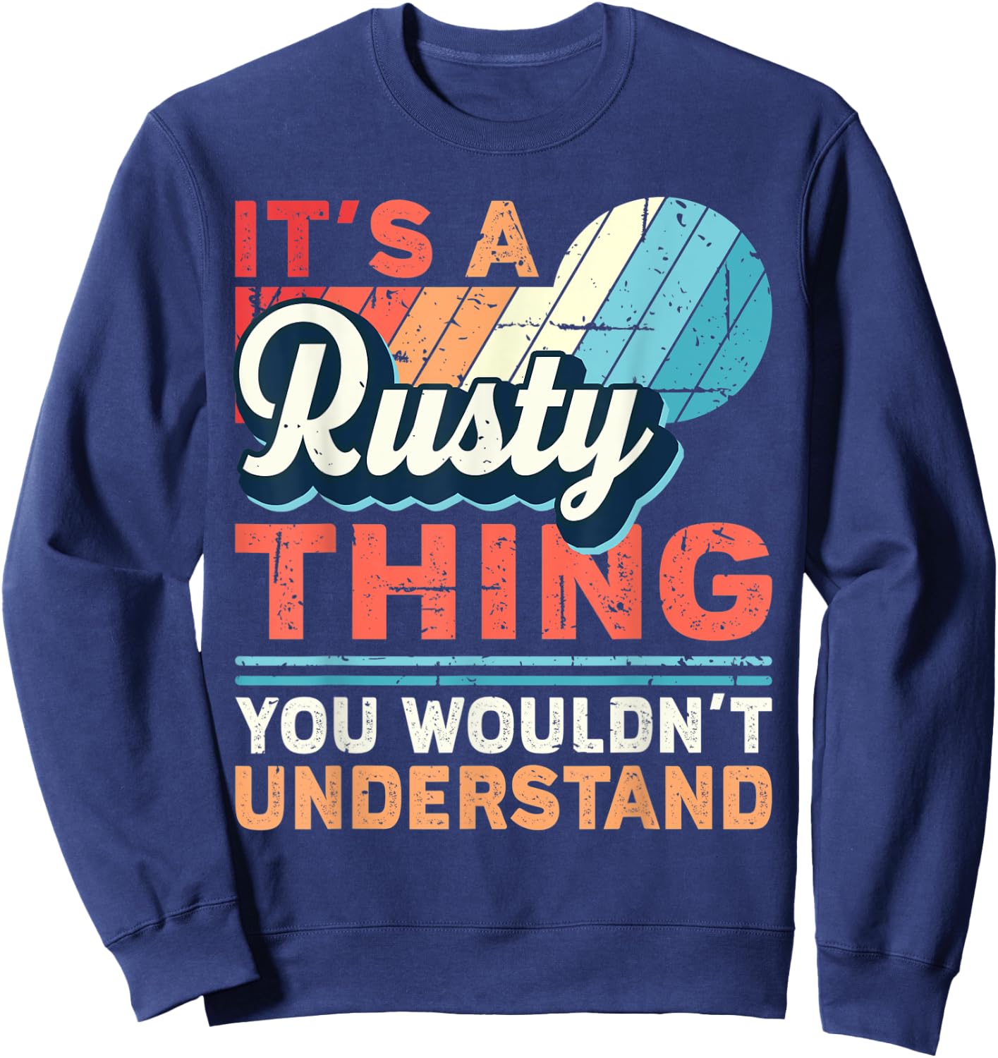 Rusty Name - It's a Rusty Thing Sweatshirt - Sweatshirt | Navy