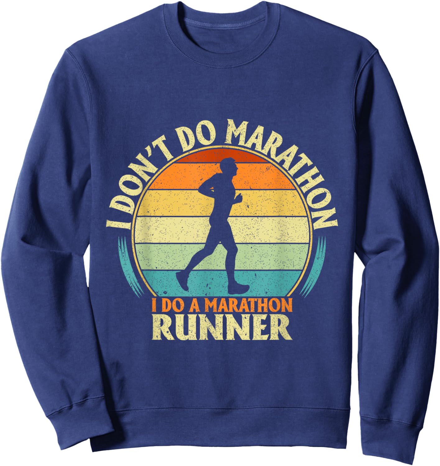 Marathoner I Don't Do Marathons I Do a Marathon Runner Sweatshirt - Sweatshirt | Navy