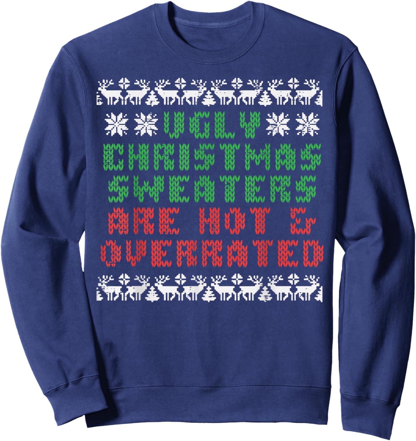 Ugly Christmas Sweaters Are Hot Overrated Funny Men Women Sweatshirt - Sweatshirt | Navy