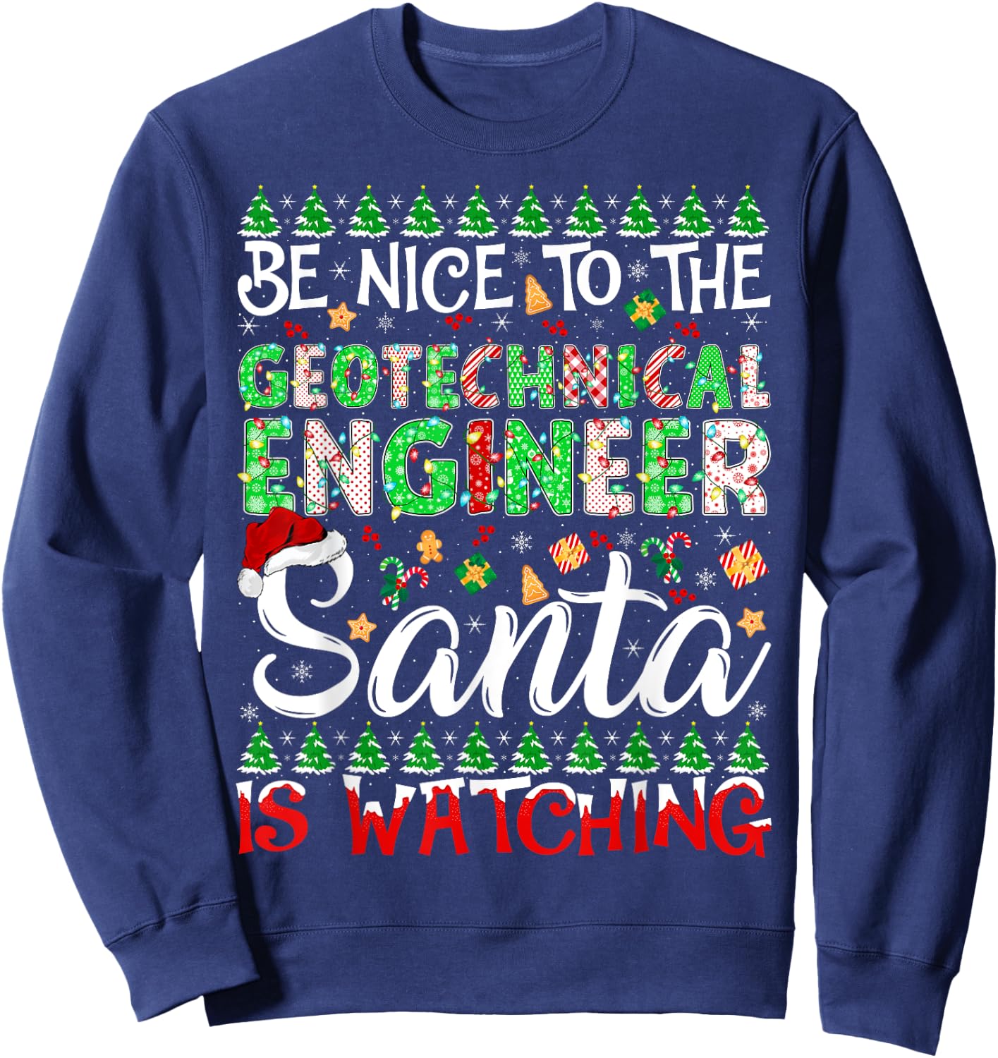 Be Nice To Geotechnical Engineer Santa Is Watching Christmas Sweatshirt - Sweatshirt | Navy