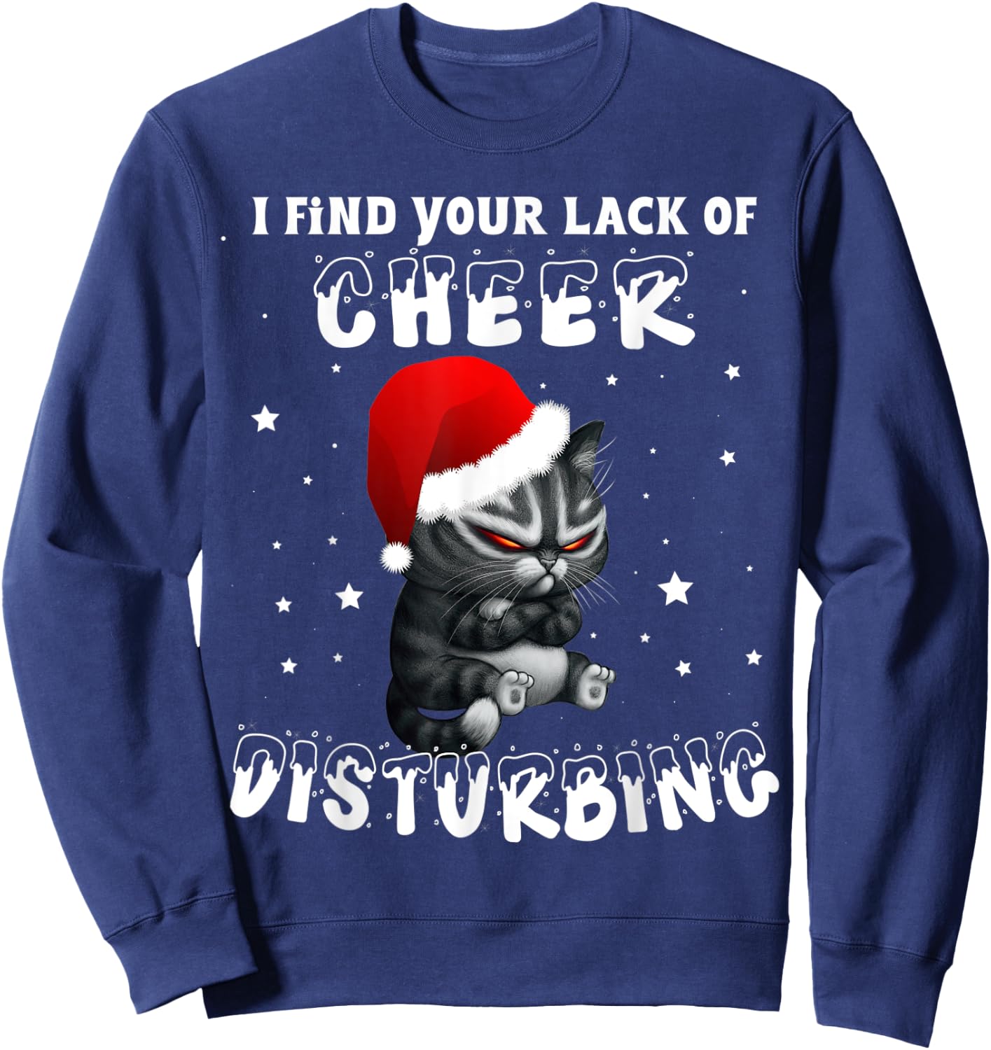 Cat I Find Your Lack Of Cheer Disturbing Christmas Xmas Kids Sweatshirt - Sweatshirt | Navy