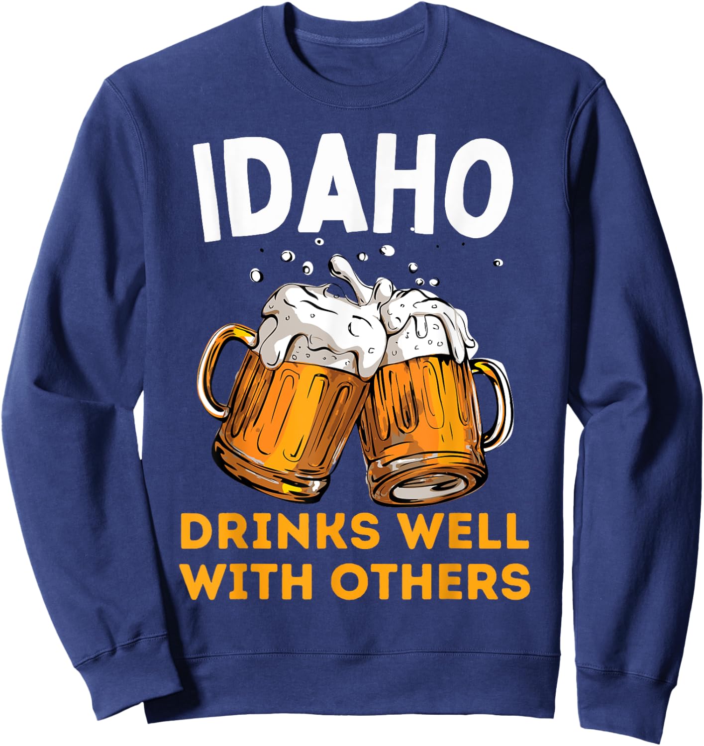 Idaho Drink Local Beer Drinking Micro Brew Craft Brewing Sweatshirt - Sweatshirt | Navy