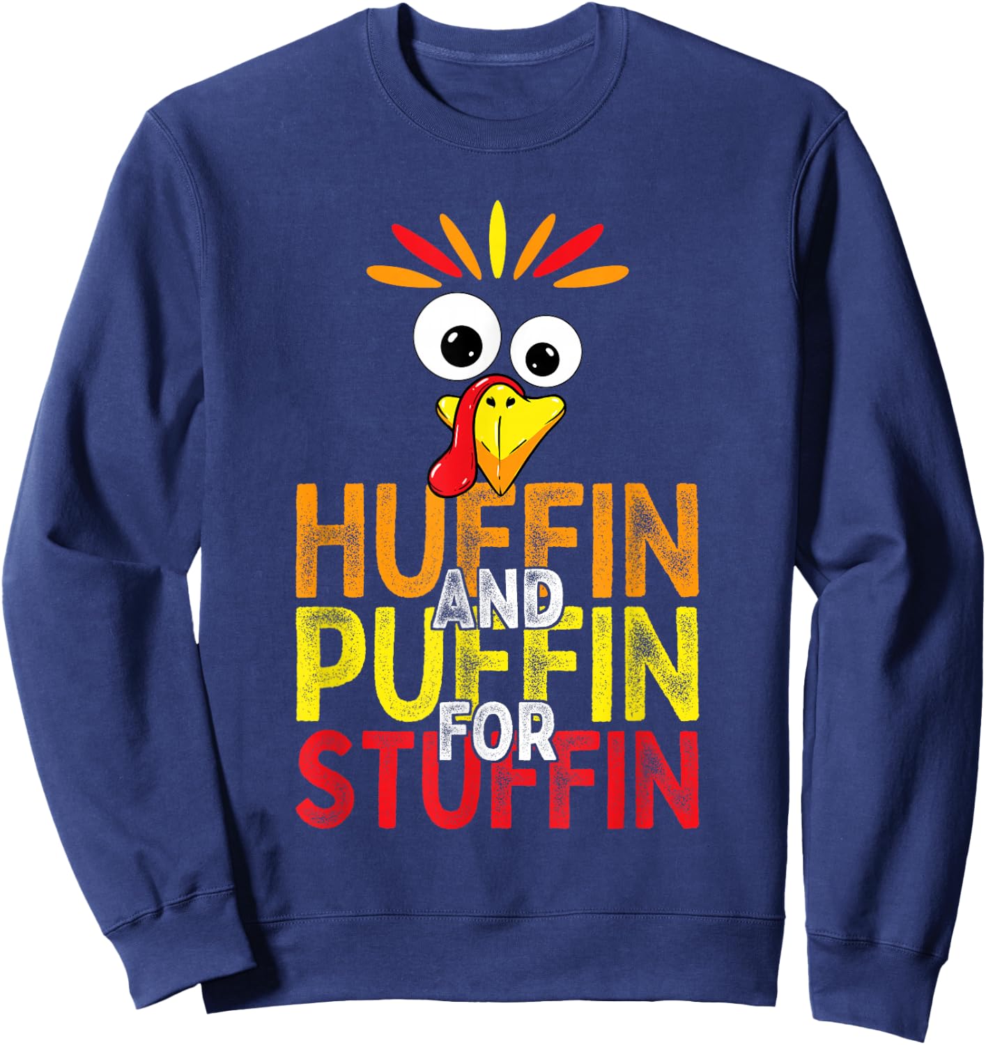 Huffin and Puffin for Stuffin Funny Thanksgiving Turkey Trot Sweatshirt - Sweatshirt | Navy