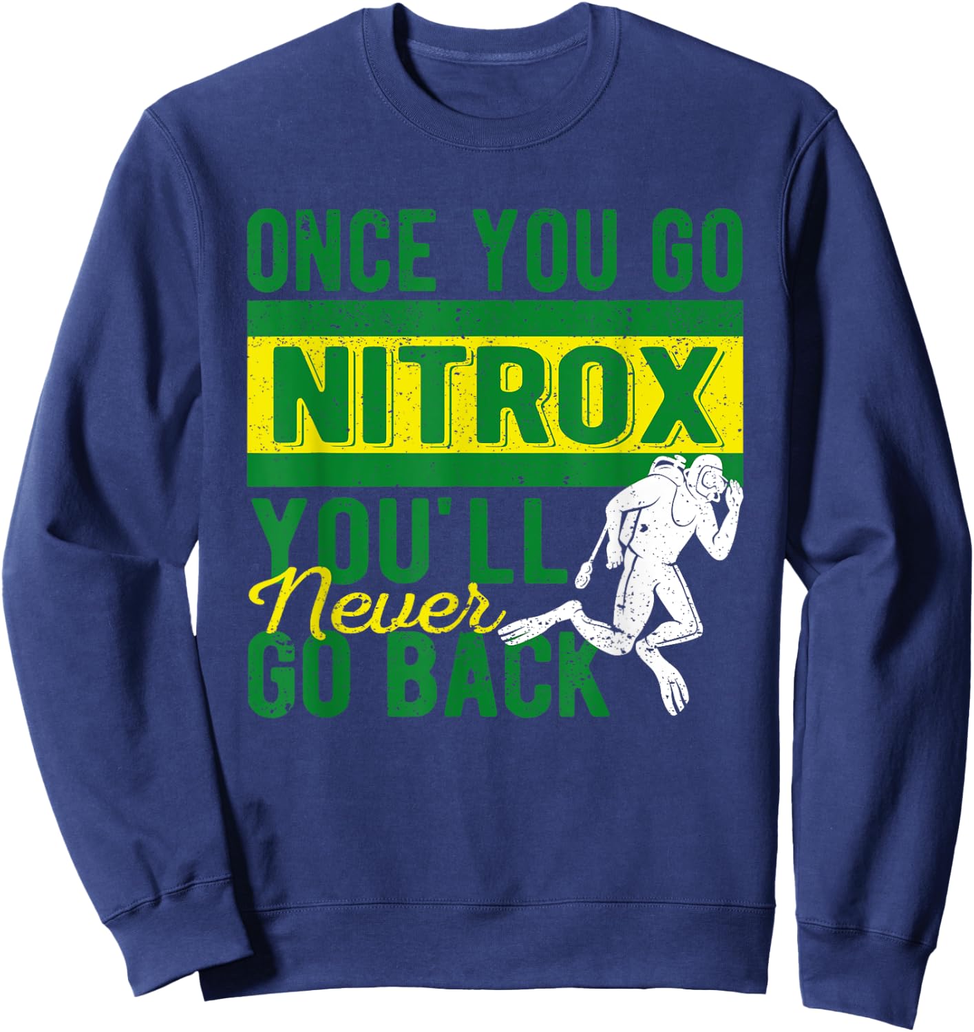 Once You Go Nitrox You'll Never Go Back Scuba Diving Diver Sweatshirt - Sweatshirt | Navy