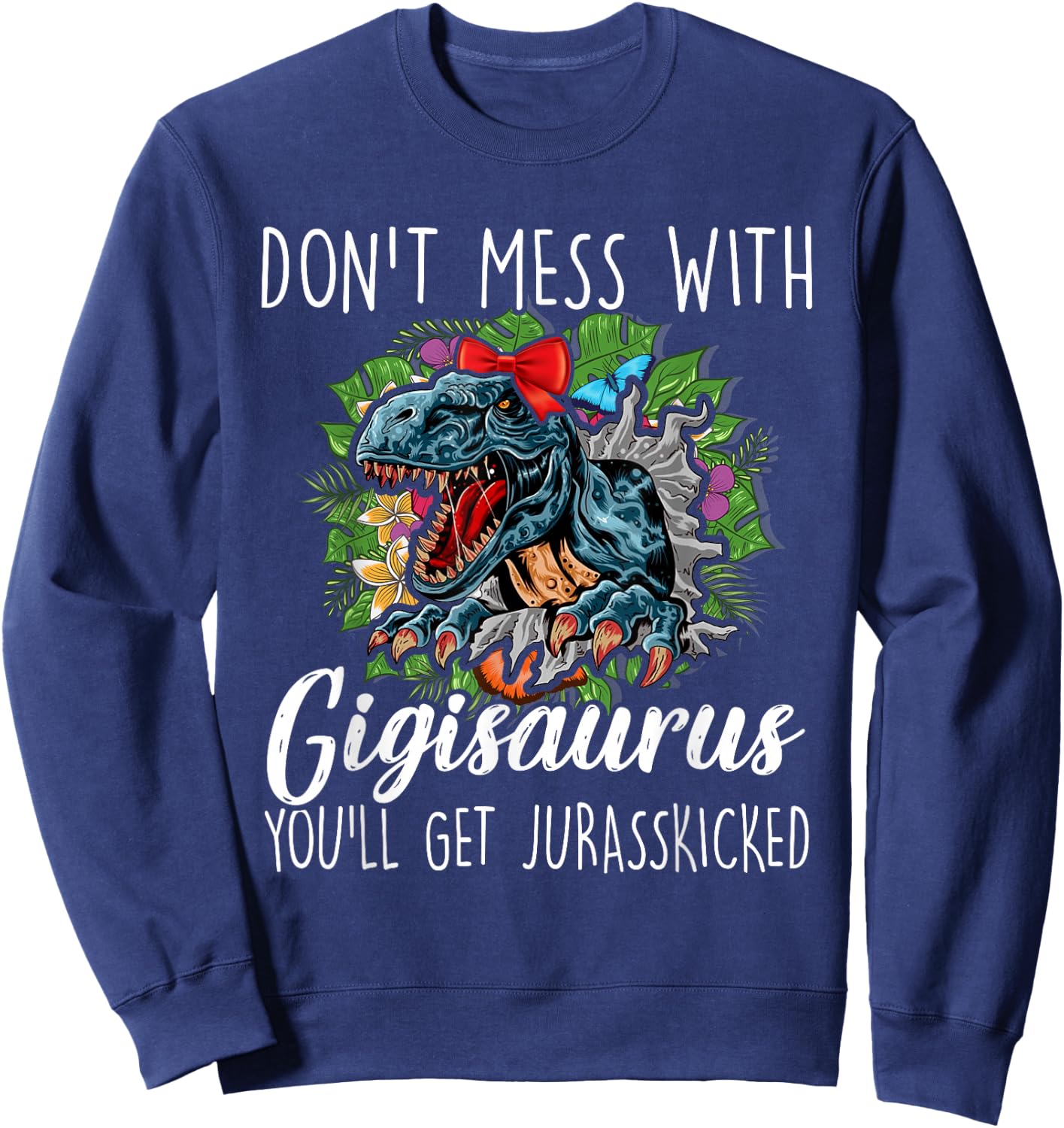 Don't Mess With Gigisaurus Mother's Day Saurus T-rex Gigi Sweatshirt - Sweatshirt | Navy