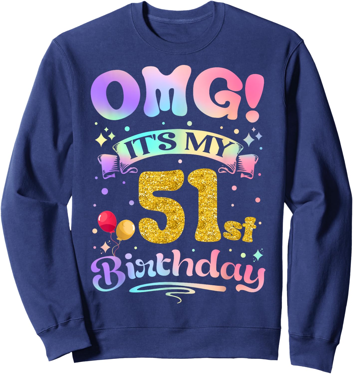 OMG It's My 51st Birthday Women Funny 51 Years old Birthday Sweatshirt - Sweatshirt | Navy