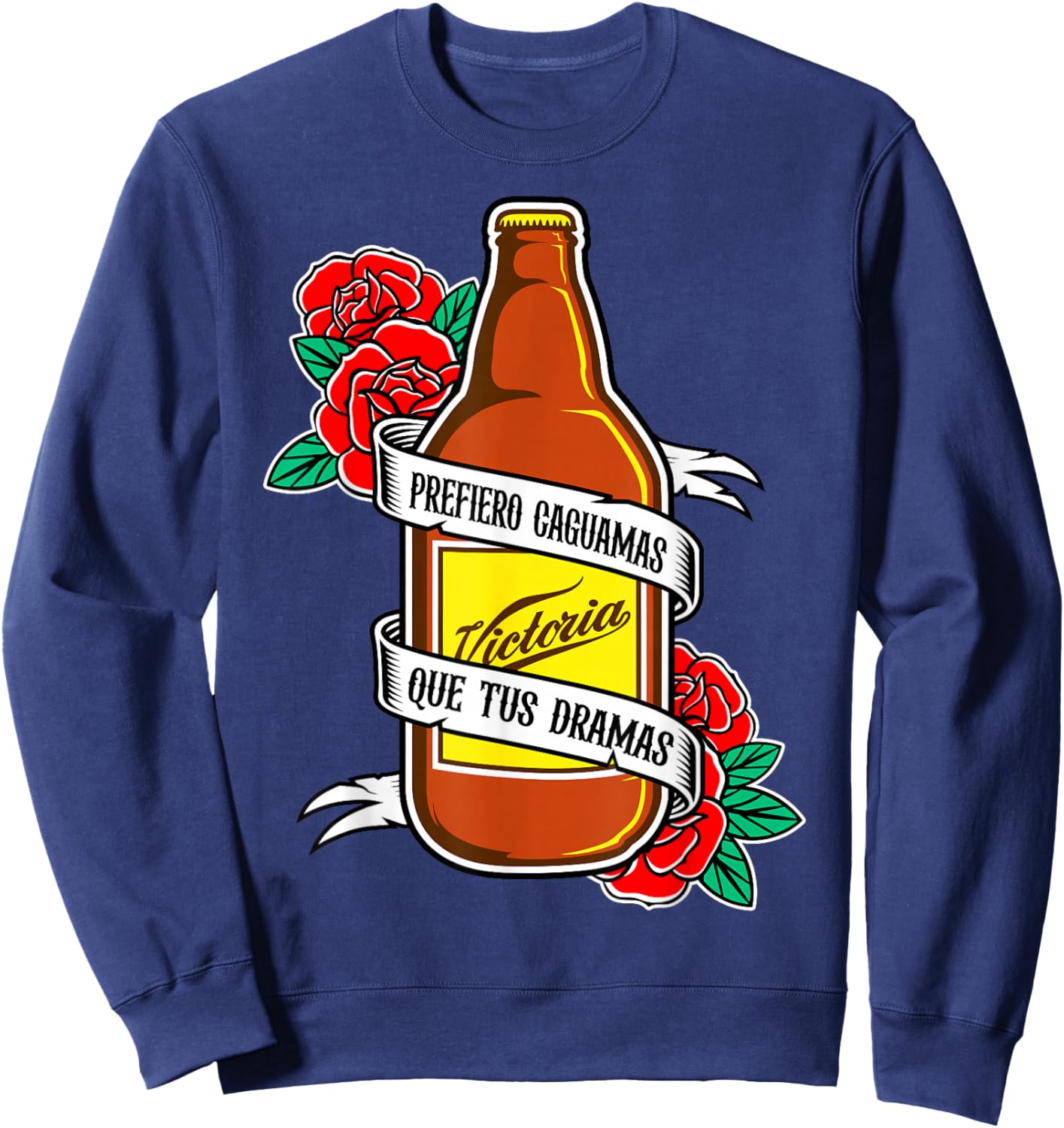 Prefiero Caguamas Que Tus Dramas, Latinx Badass Slang Words Sweatshirt - Sweatshirt | Navy