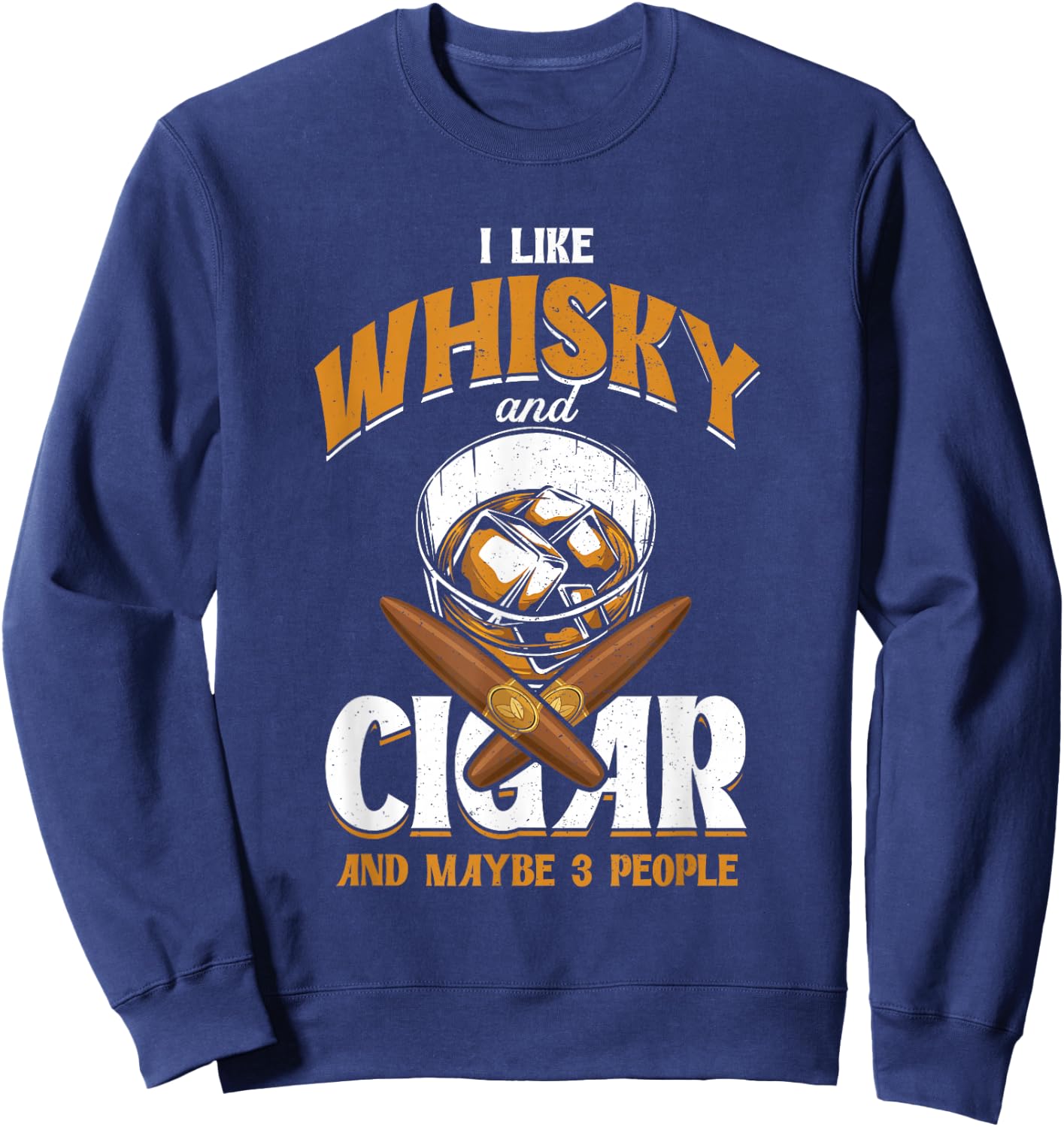 I Like Whisky And Cigars | Cigars Smoker | Alcohol Drinker Sweatshirt - Sweatshirt | Navy
