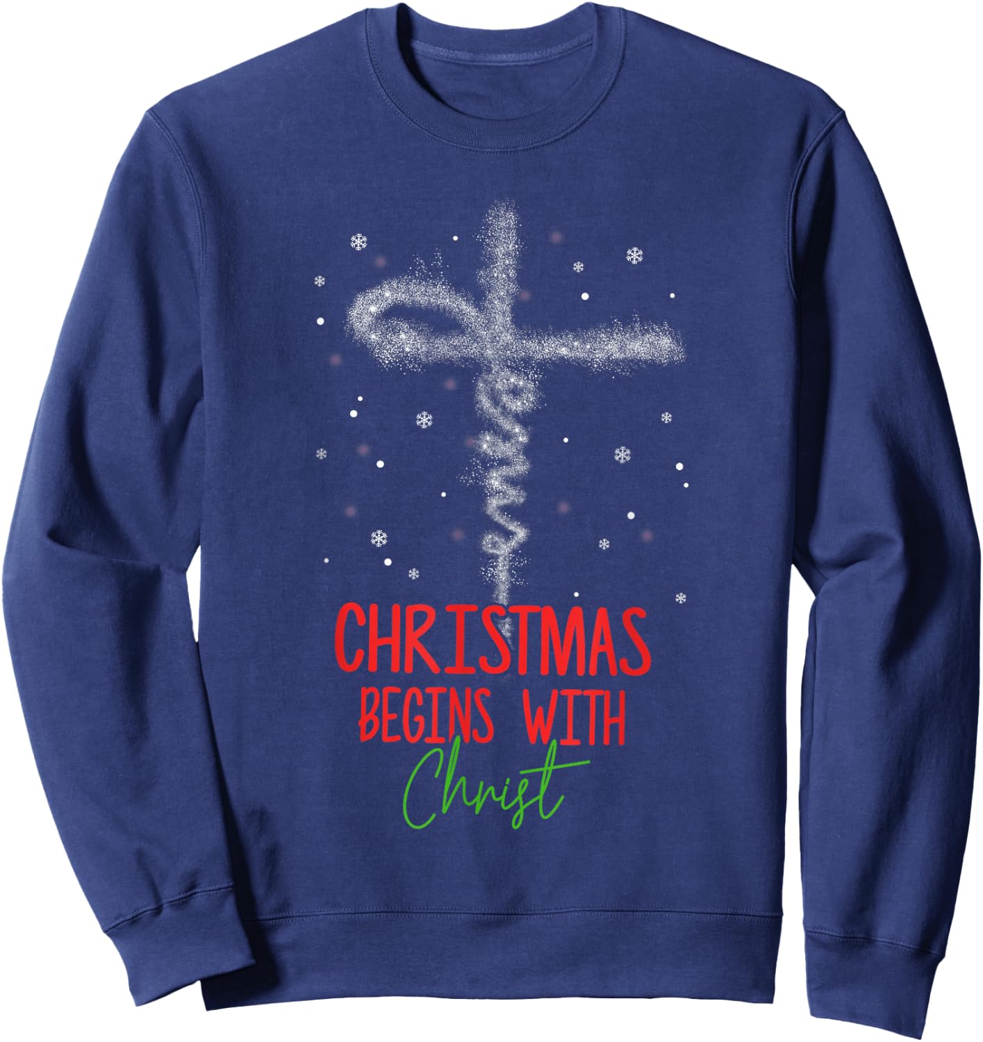 Christmas Begins With Christ Cross Christian Religious Xmas Sweatshirt - Sweatshirt | Navy
