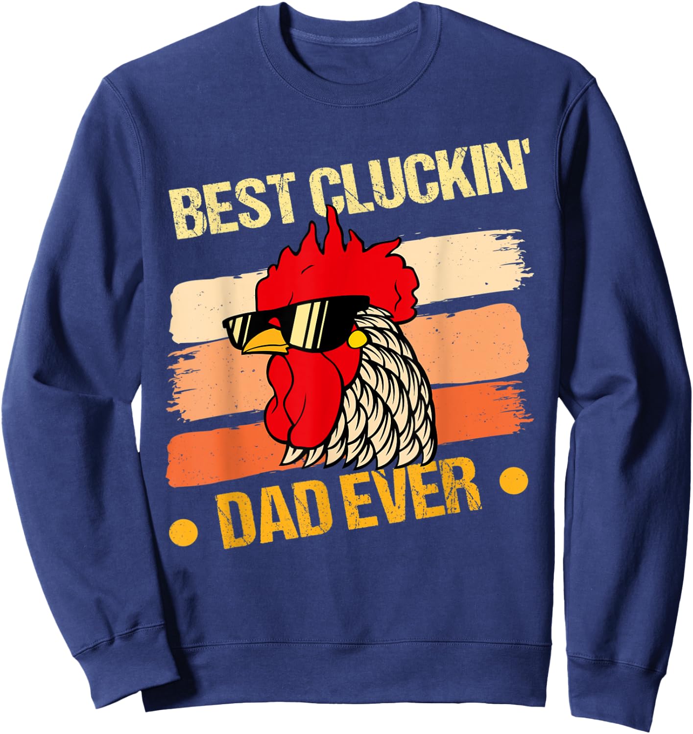 Funny Best Clucking Dad Sweatshirt - Sweatshirt | Navy