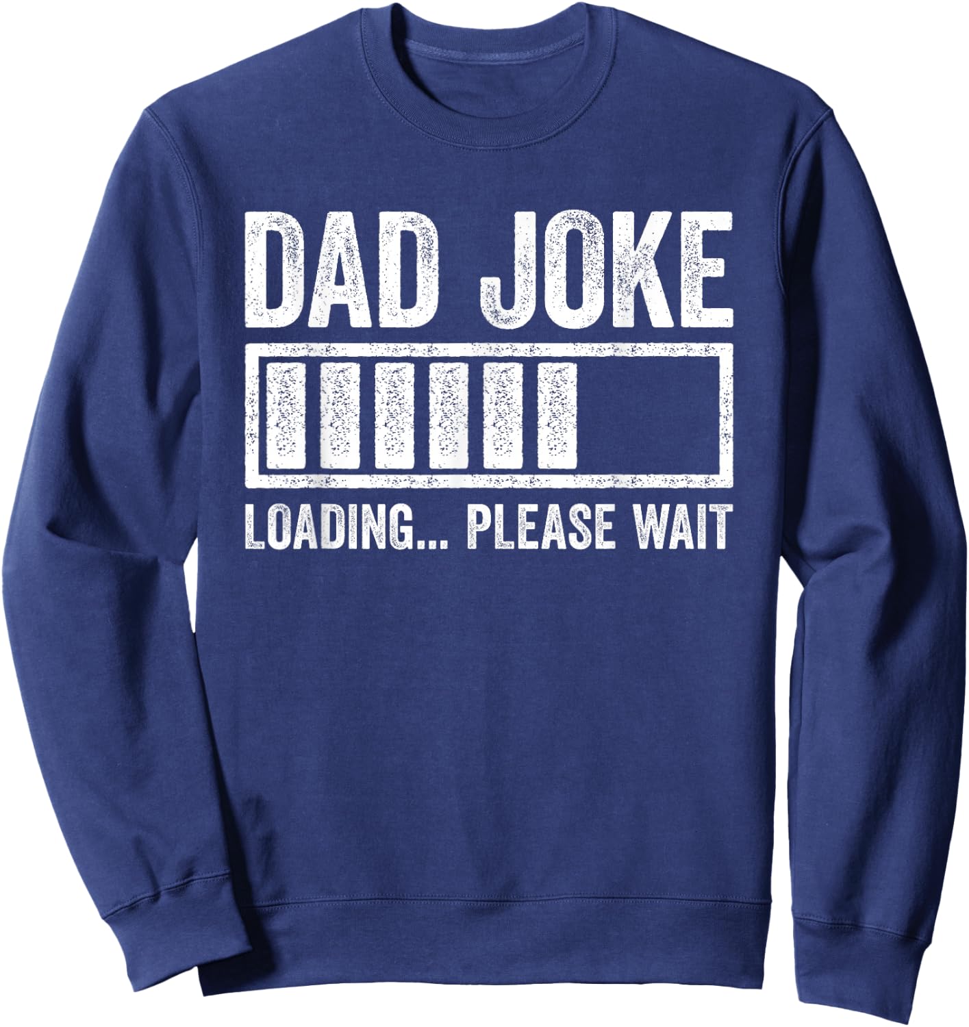 Dad Joke Loading Please Wait Shirt Funny Men Fathers Day Sweatshirt - Sweatshirt | Navy