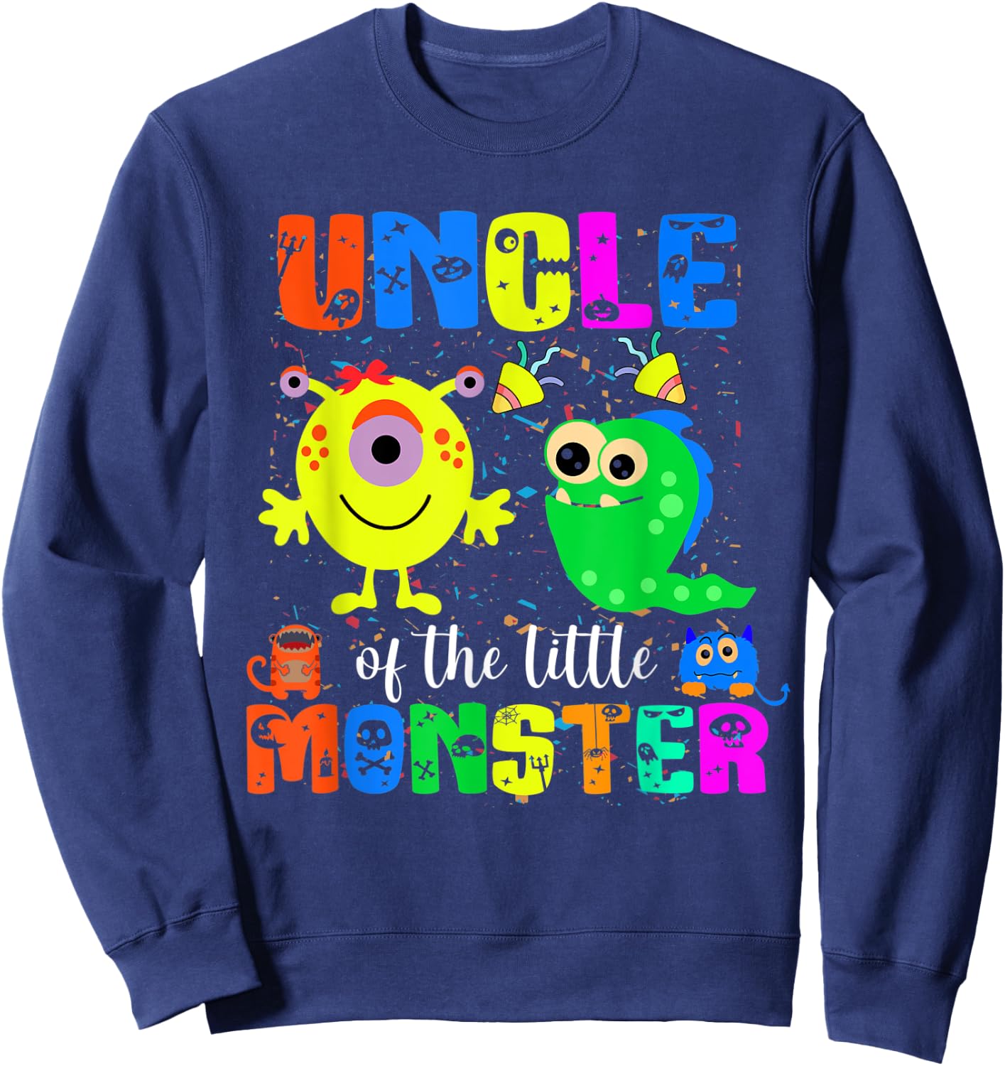 Uncle Of The Little Monster Themed Birthday Family Matching Sweatshirt - Sweatshirt | Navy