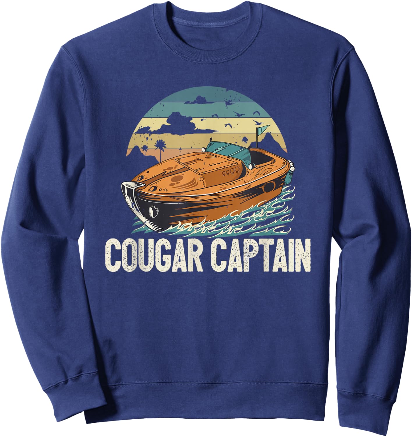 Cougar Captain Funny Boat Owner Lake Life Pontoon King Sweatshirt - Sweatshirt | Navy
