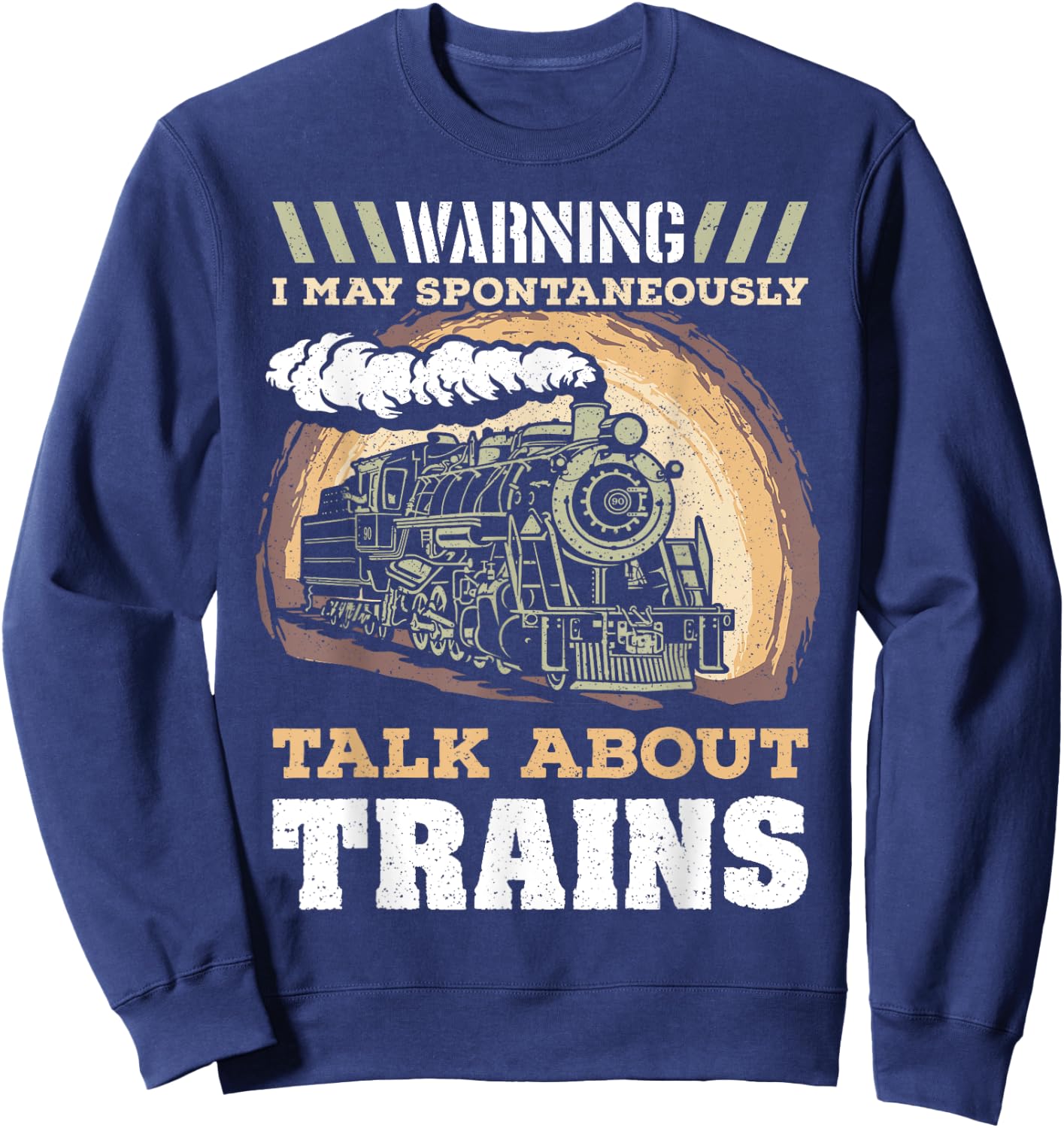 Warning I May Spontaneously Talk About Trains Train Lovers Sweatshirt - Sweatshirt | Navy
