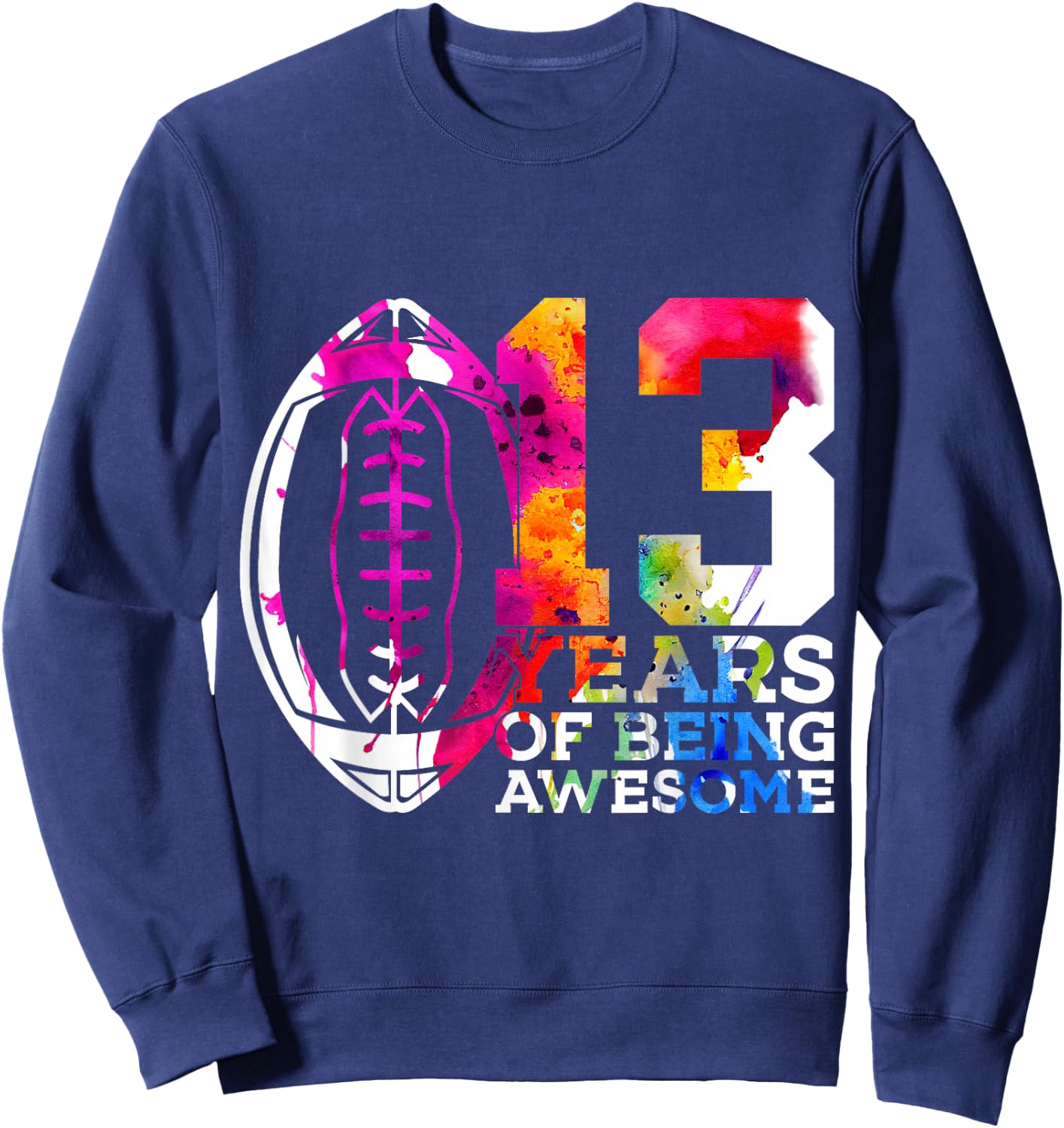 13 Years of Being Awesome Football 13th Birthday Sweatshirt - Sweatshirt | Navy