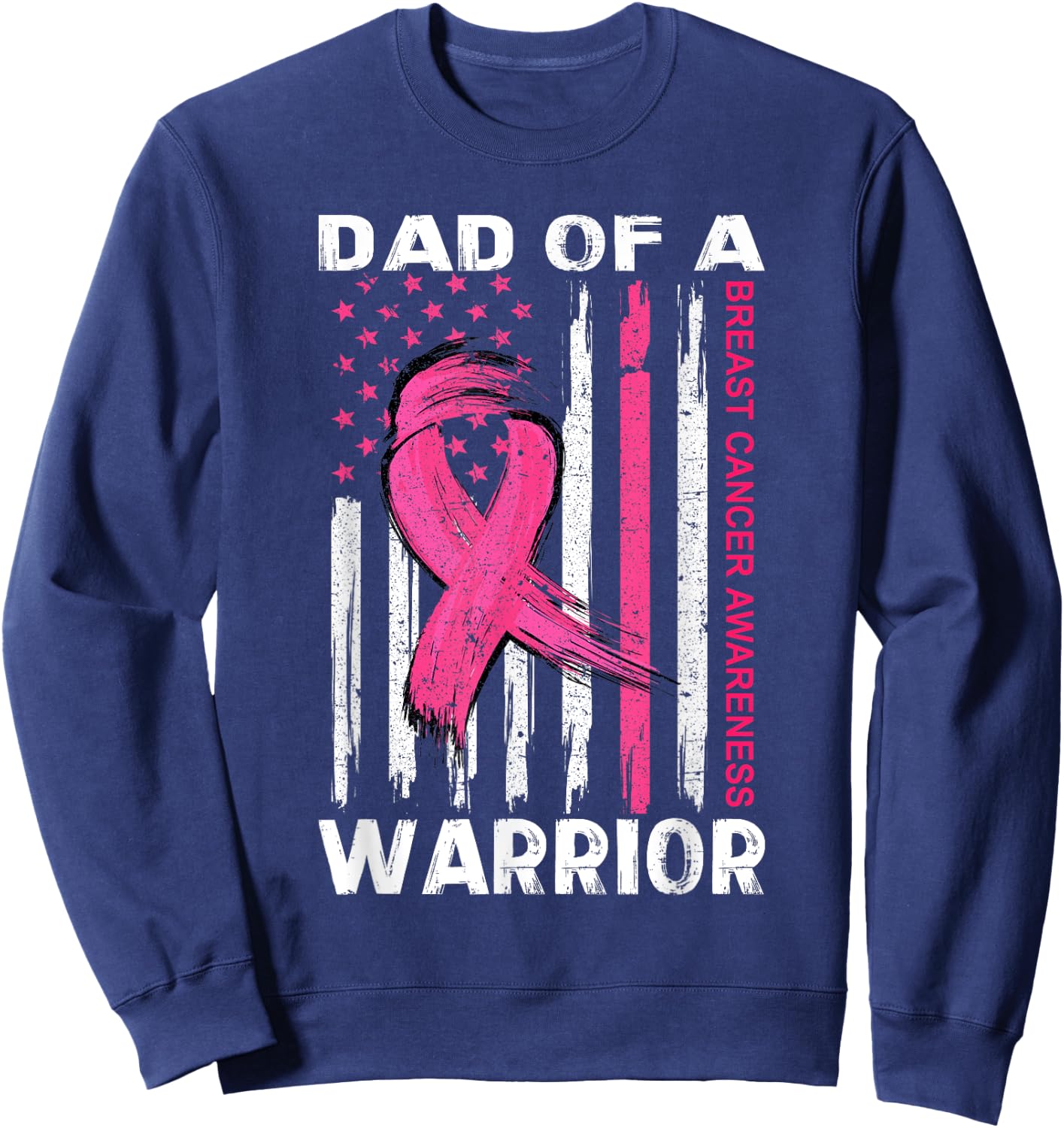 Dad Of A Warrior Breast Cancer Awareness Month Support Squad Sweatshirt - Sweatshirt | Navy