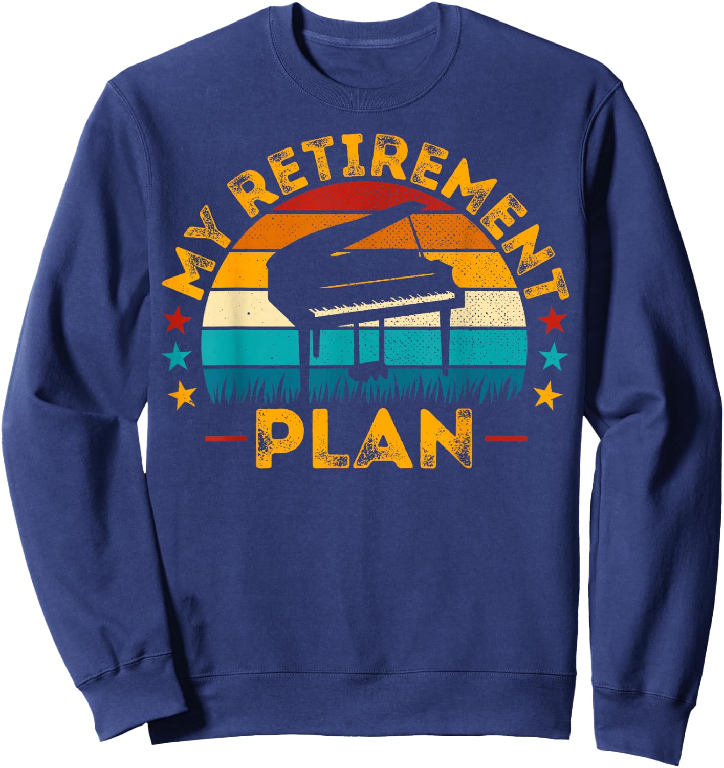 My Retirement Plan Piano - Retro Style Pianist Retirement Sweatshirt - Sweatshirt | Navy