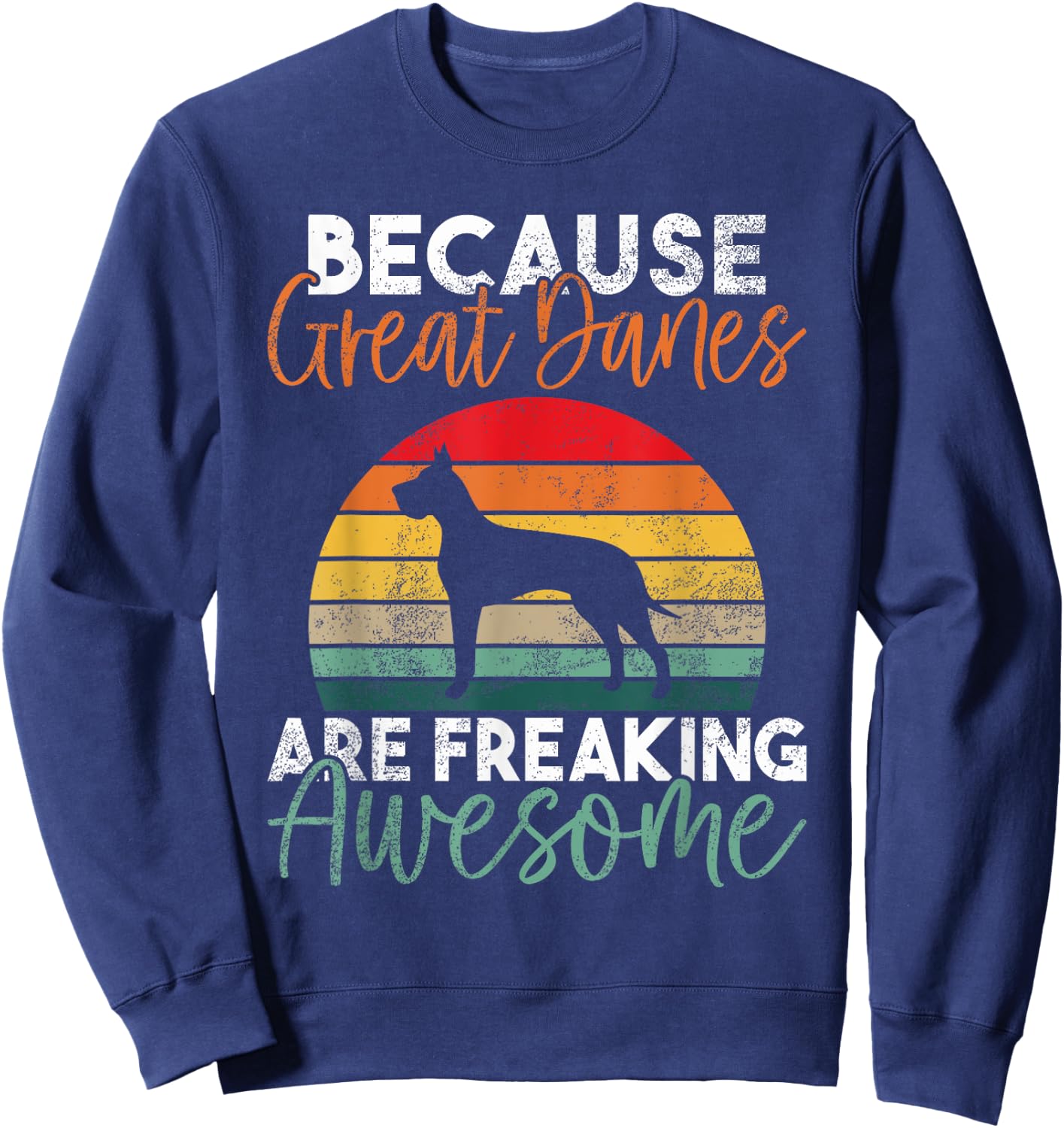 Because Great Danes are freaking awesome Great Dane Sweatshirt - Sweatshirt | Navy