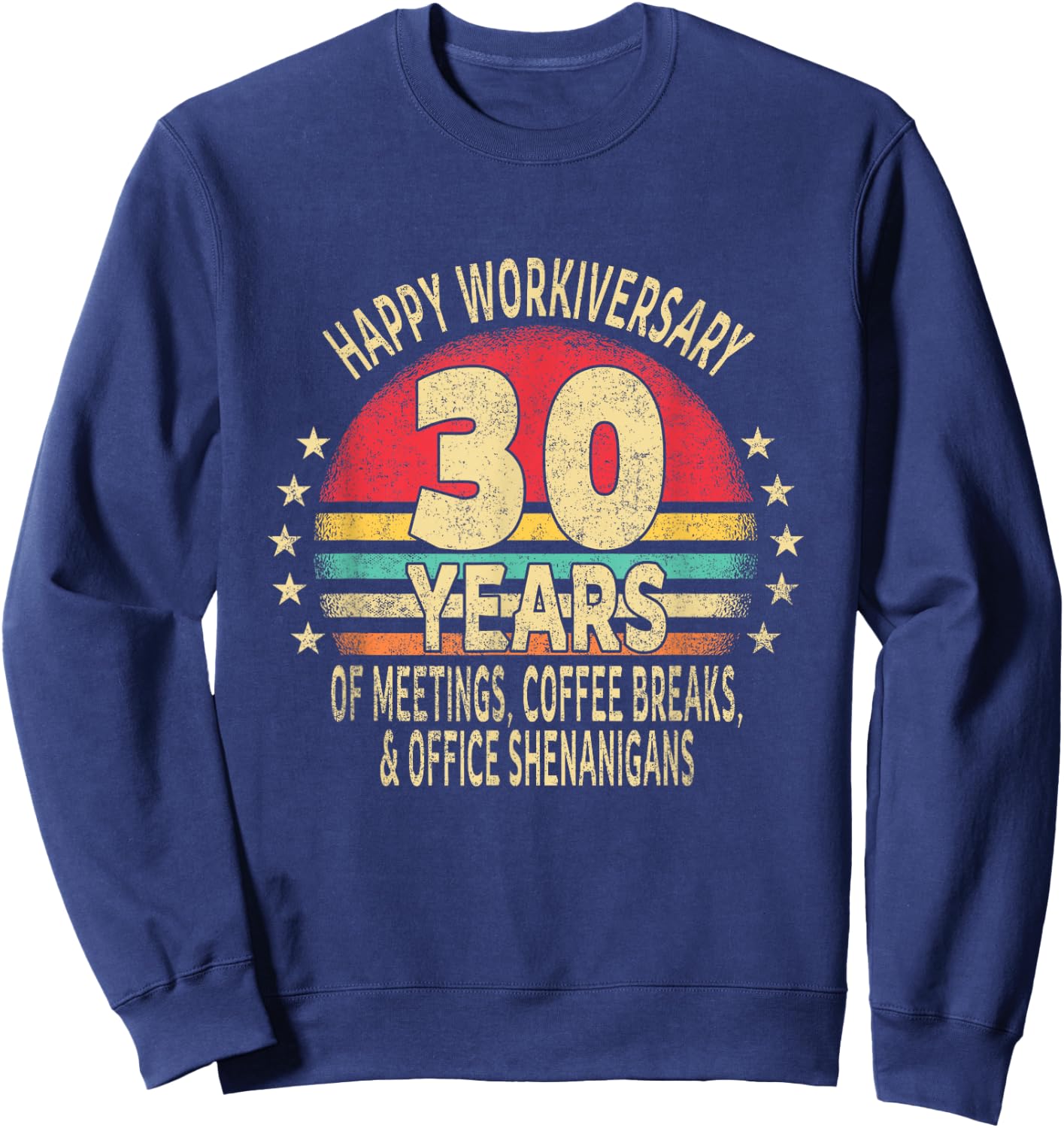 Funny 30th Work Anniversary - Happy Workiversary 30 Years Sweatshirt - Sweatshirt | Navy