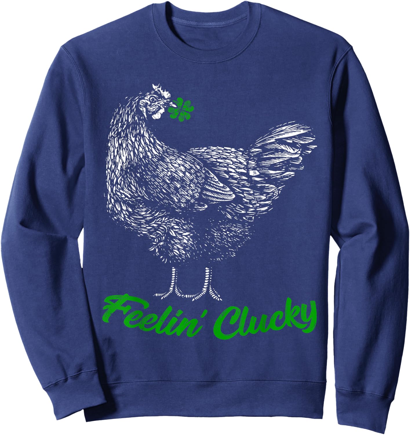 St Patricks Day Lucky Chicken Lover Gift Feelin' Clucky Sweatshirt - Sweatshirt | Navy