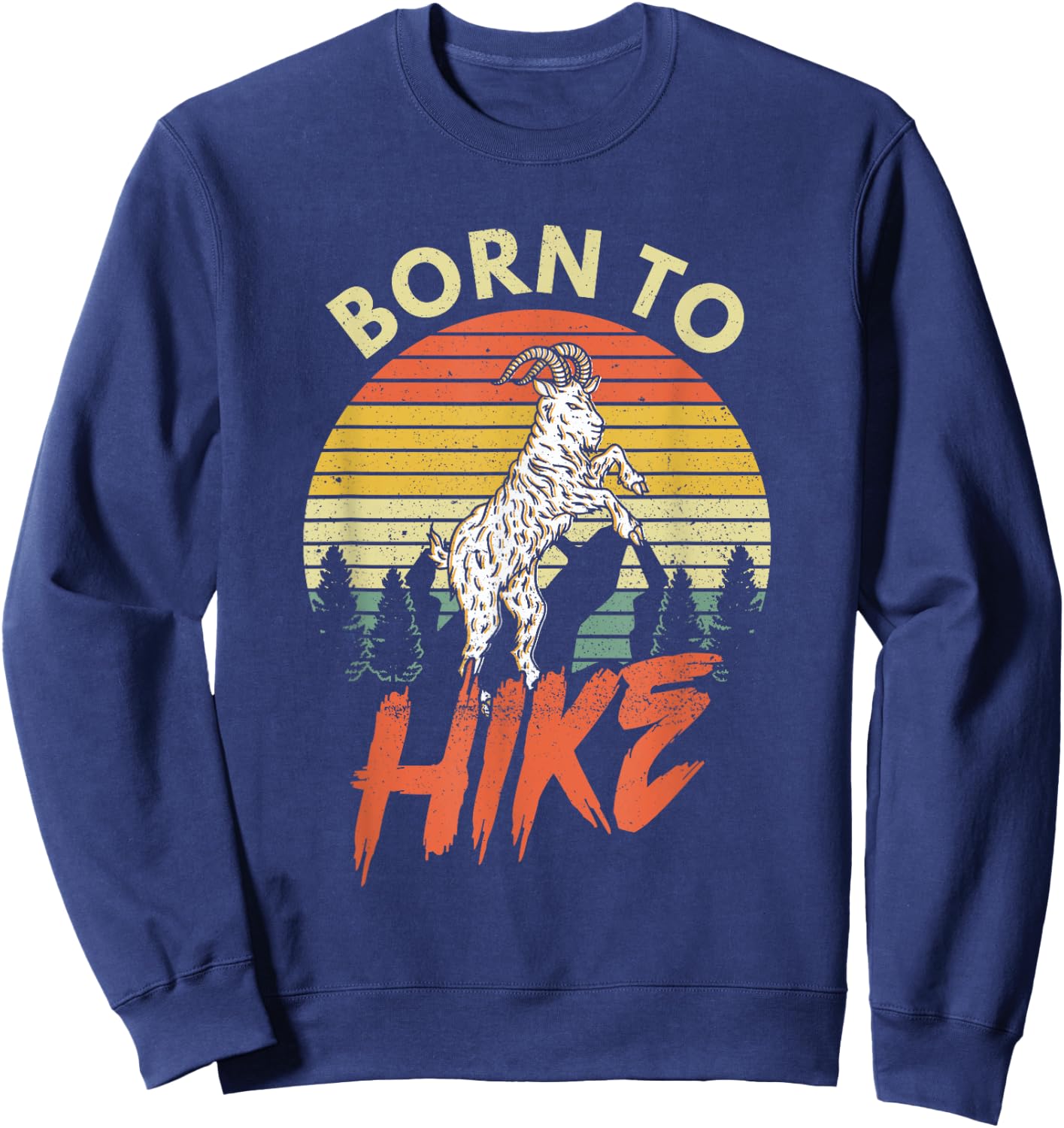 Born To Hike Funny Goat Vintage Mountain Retro Hiking Nature Sweatshirt - Sweatshirt | Navy