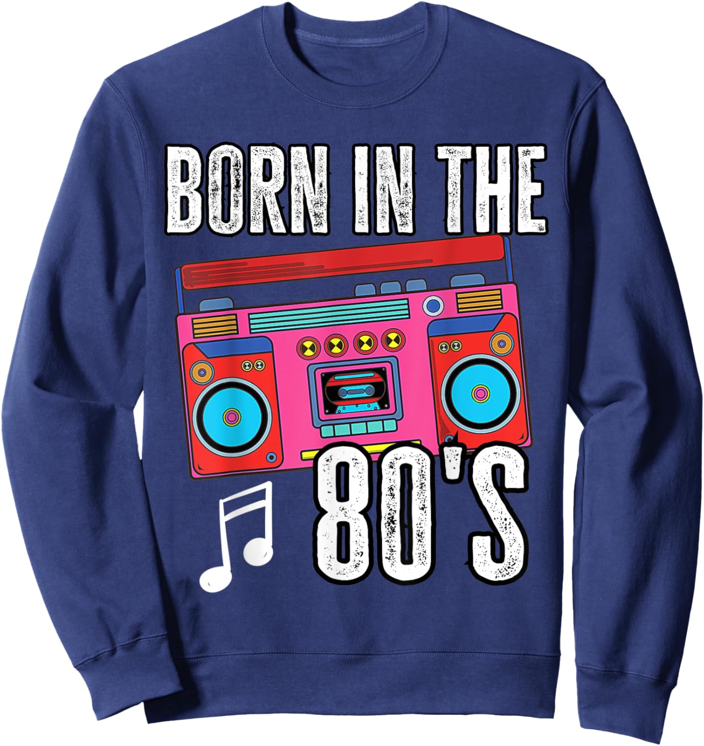 Born In The 80s Old School 80s 90s Retro Boombox Music Sweatshirt - Sweatshirt | Navy