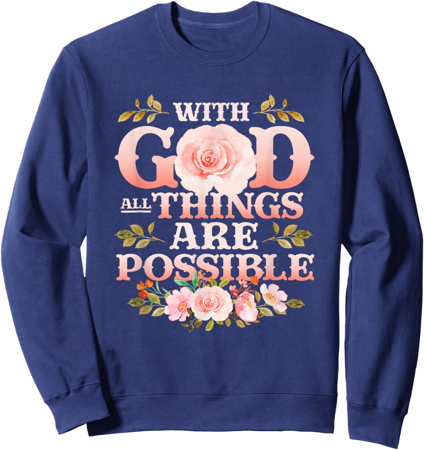 With God All Things Are Possible Religious Themed Sweatshirt - Sweatshirt | Navy