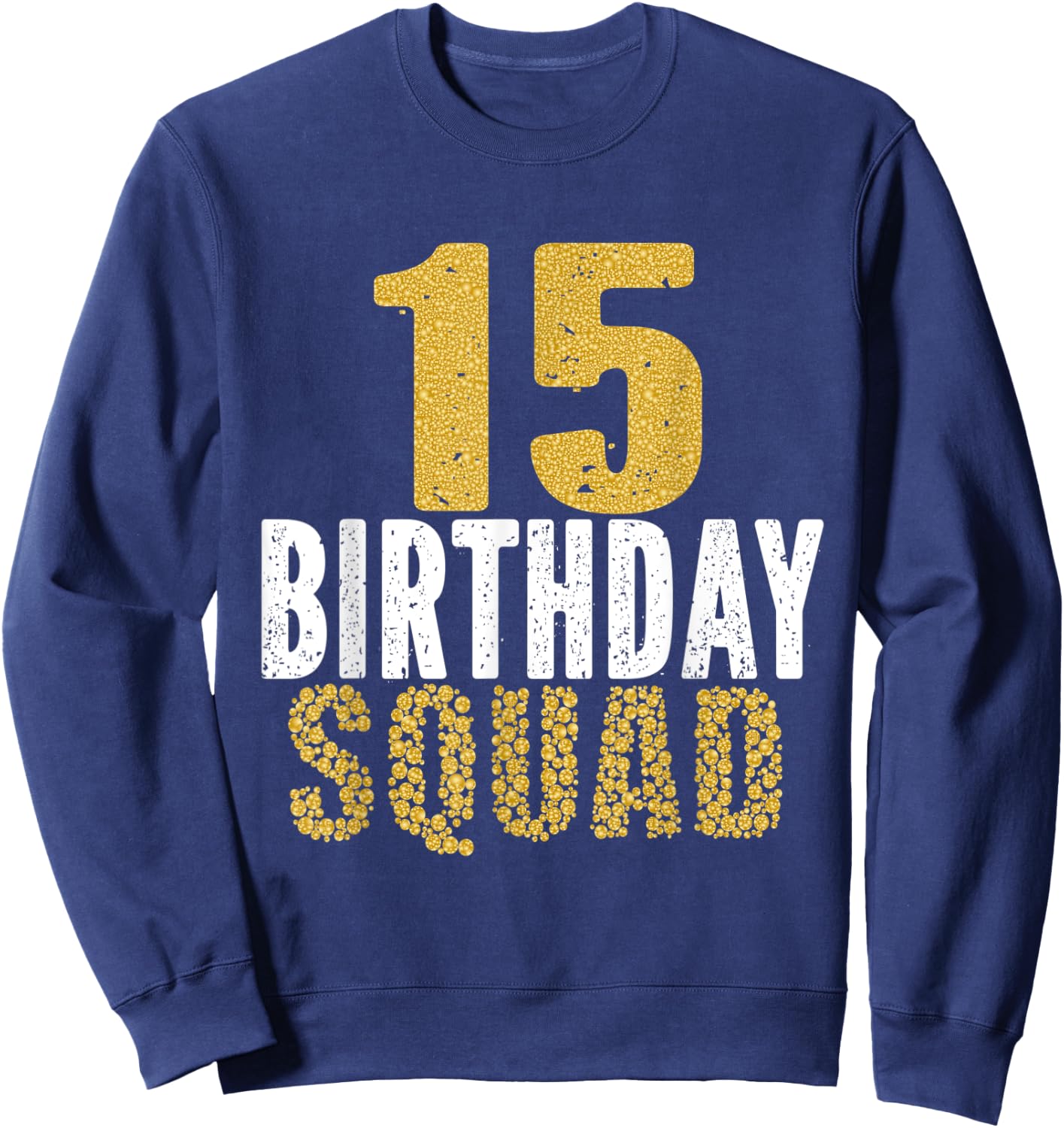 15th Birthday Squad Party For 15 Years Old Girl And Boy Sweatshirt - Sweatshirt | Navy