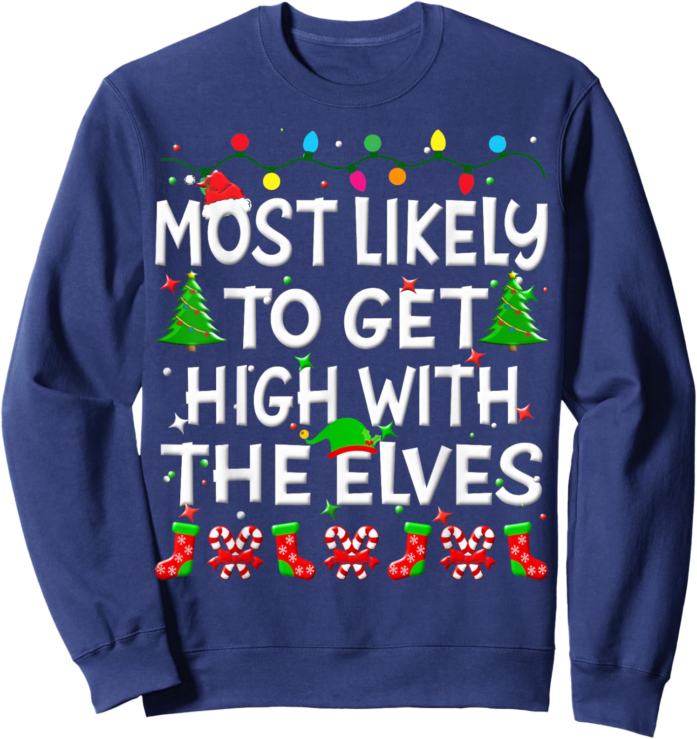 Most Likely To Get High With The Elves Christmas Family Joy Sweatshirt - Sweatshirt | Navy
