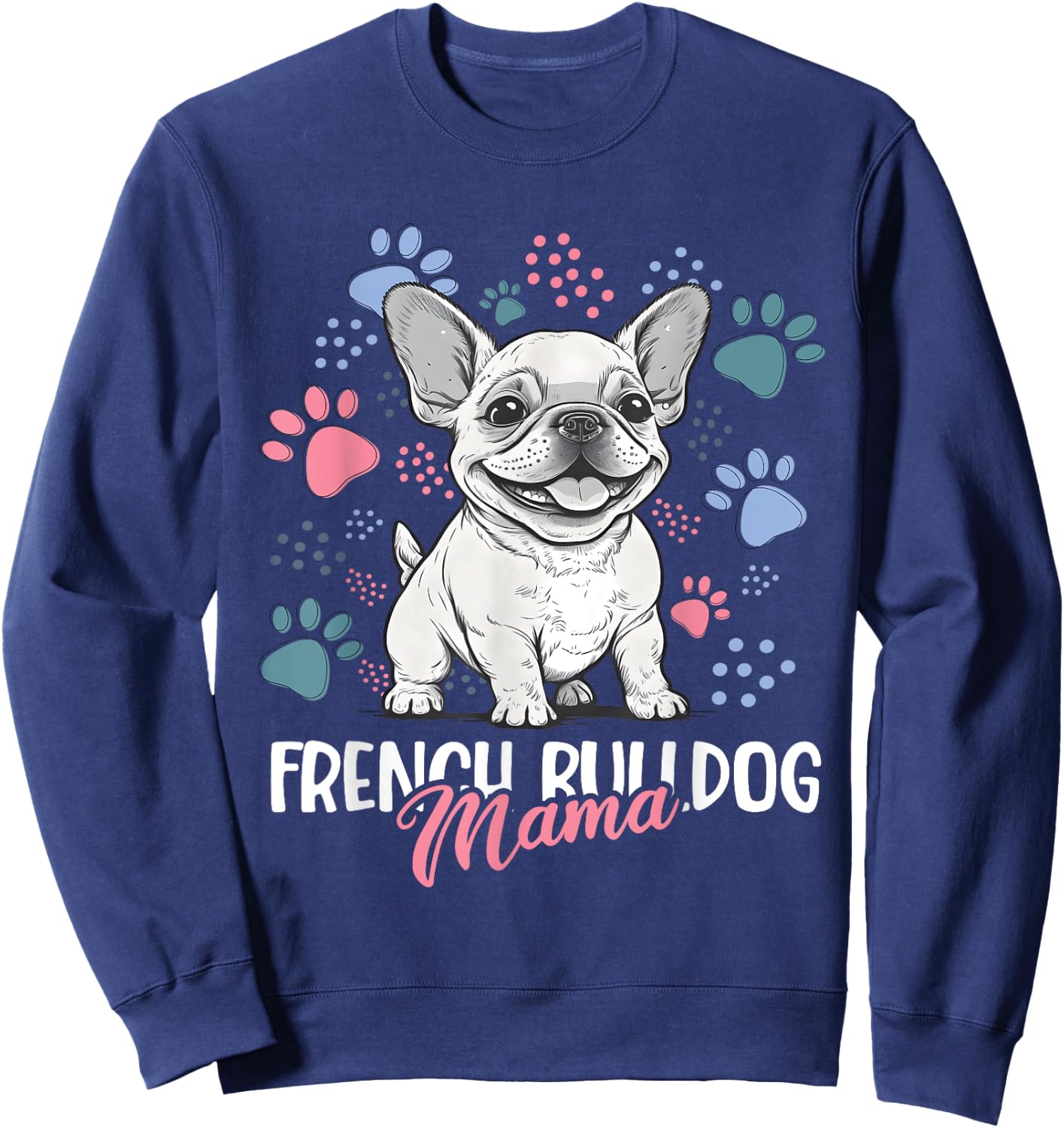 French Bulldog Mama Frenchie Dog Mom Women Sweatshirt - Sweatshirt | Navy