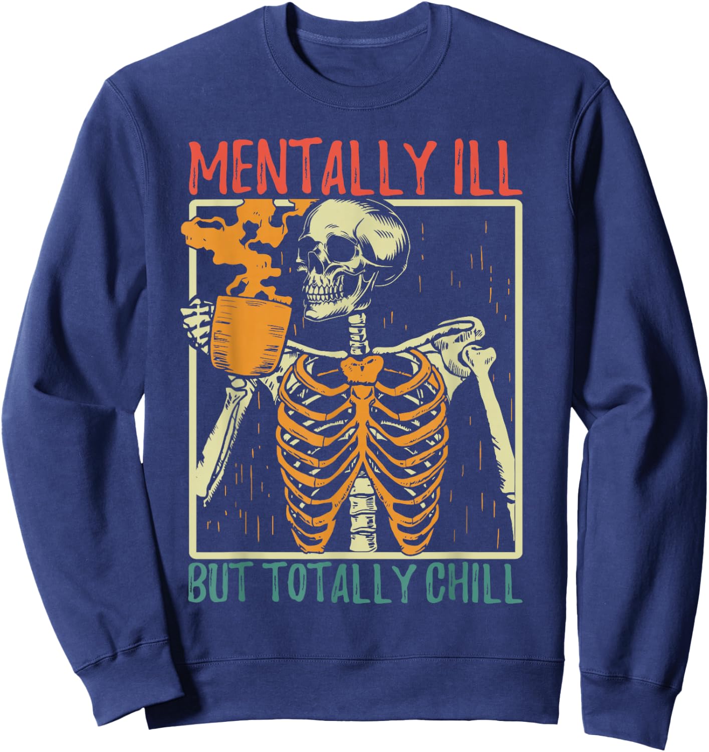 Mentally Ill but Totally Chill Halloween Costume Skeleton Sweatshirt - Sweatshirt | Navy