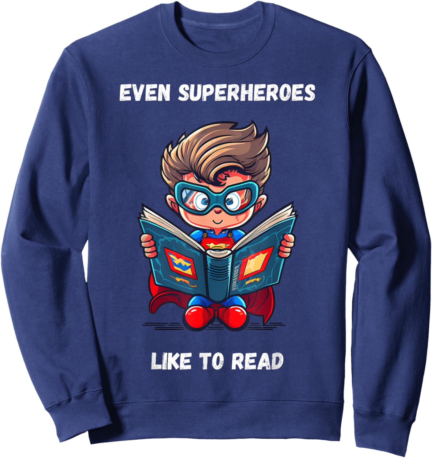 Even Superheroes Like to Read Book Lovers Reading Reader Sweatshirt - Sweatshirt | Navy