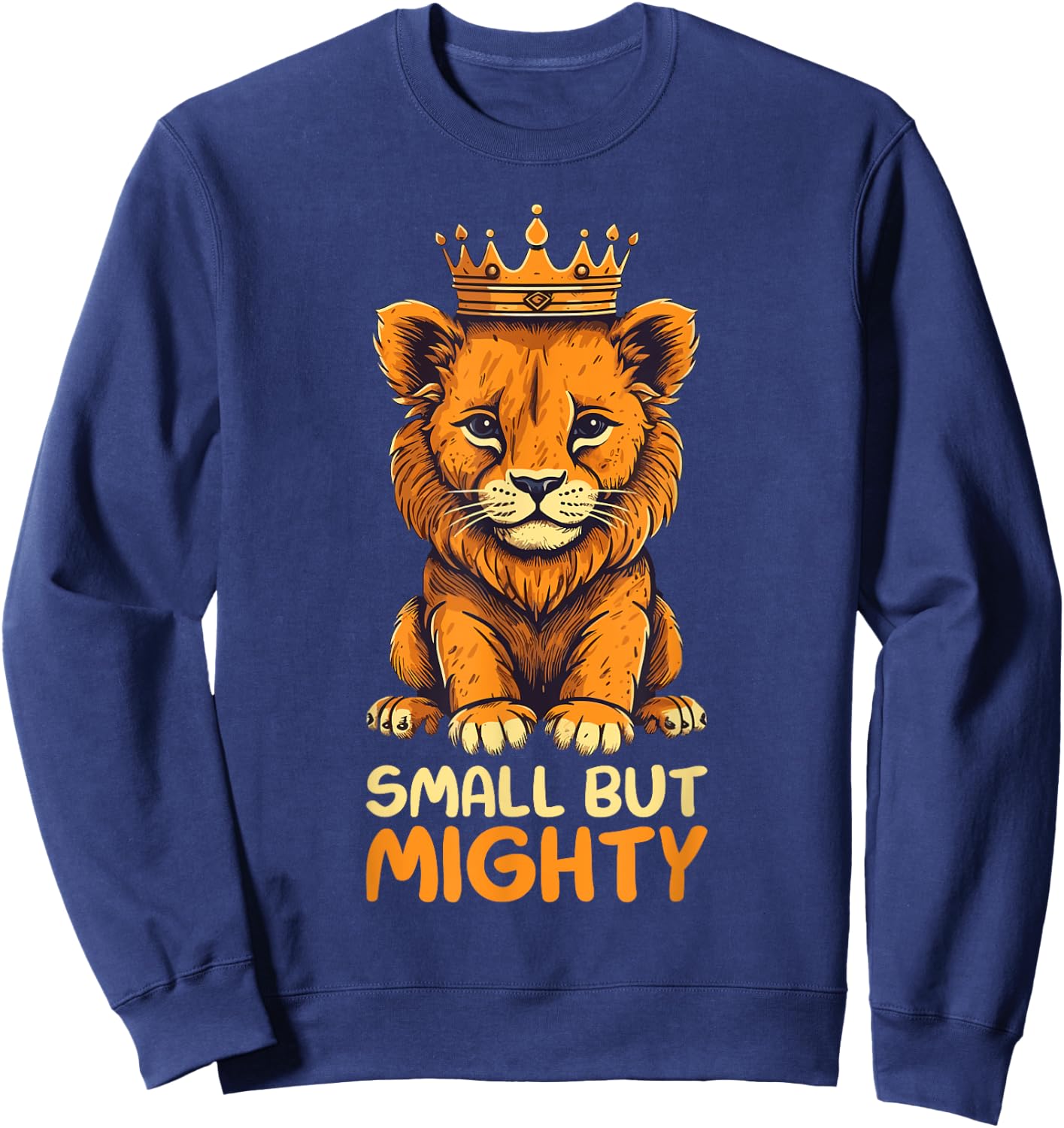Small but Mighty Funny Lion Sweatshirt - Sweatshirt | Navy