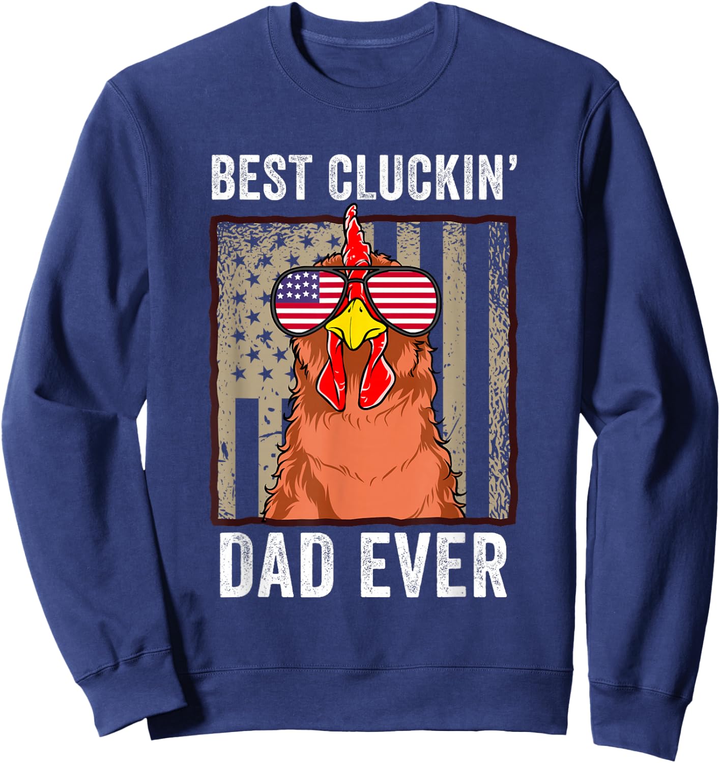 Chicken Dad Funny Farm Best Cluckin' Dad Ever Chicken Sweatshirt - Sweatshirt | Navy
