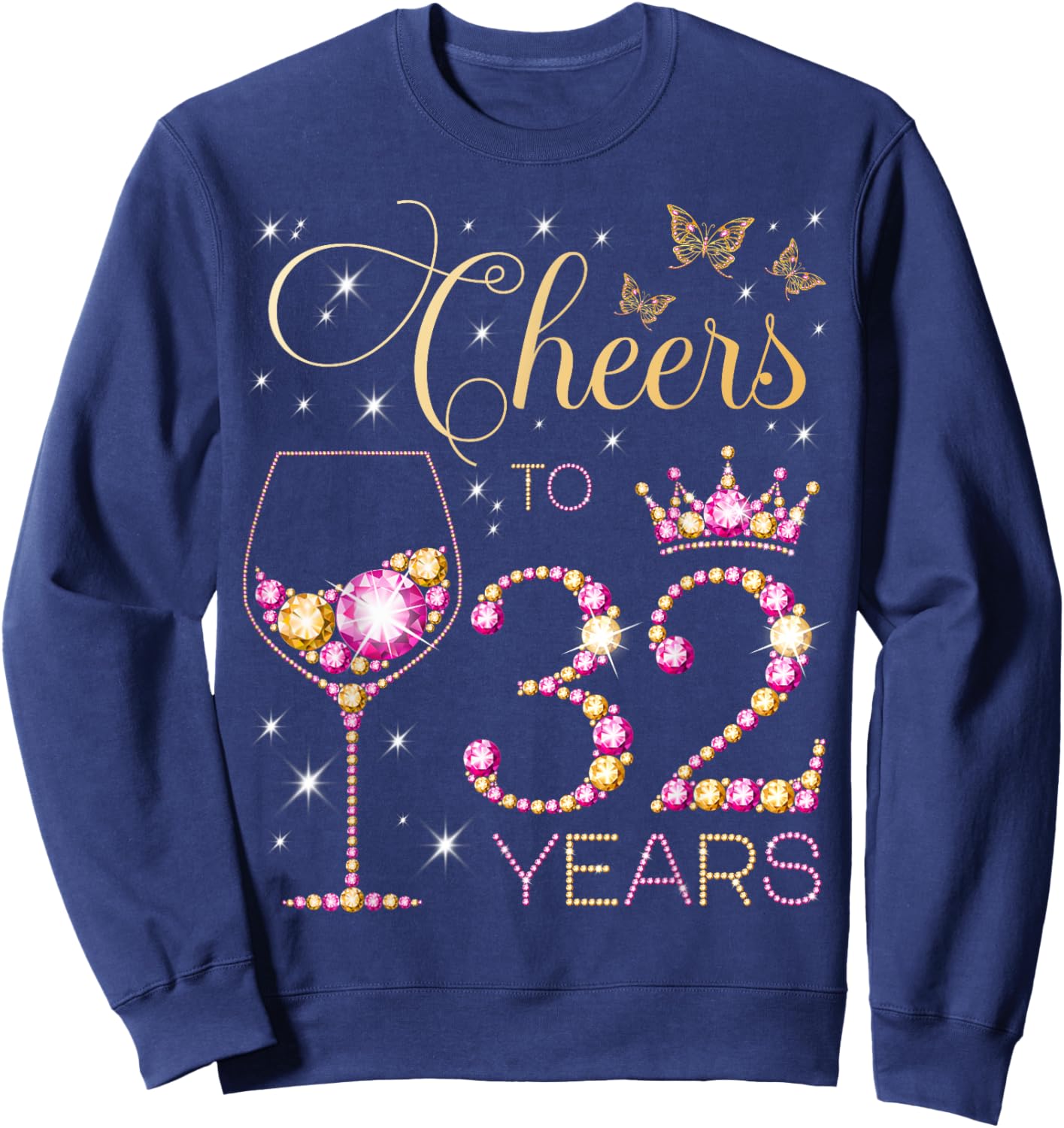Cheers to 32 Years Old 32nd Birthday Party Women 32nd Bday Sweatshirt - Sweatshirt | Navy