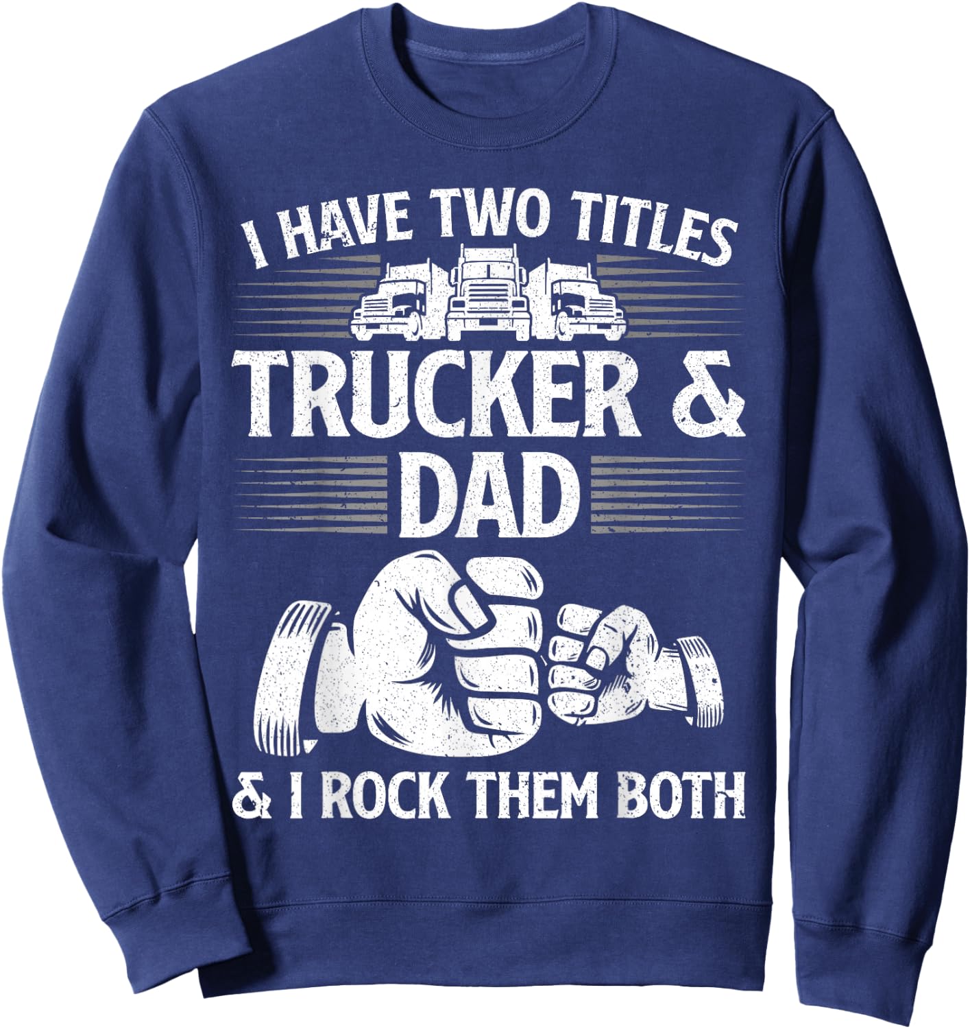 Funny Truck Driver Art Dad Trucker Men Truck Driving Lover Sweatshirt - Sweatshirt | Navy