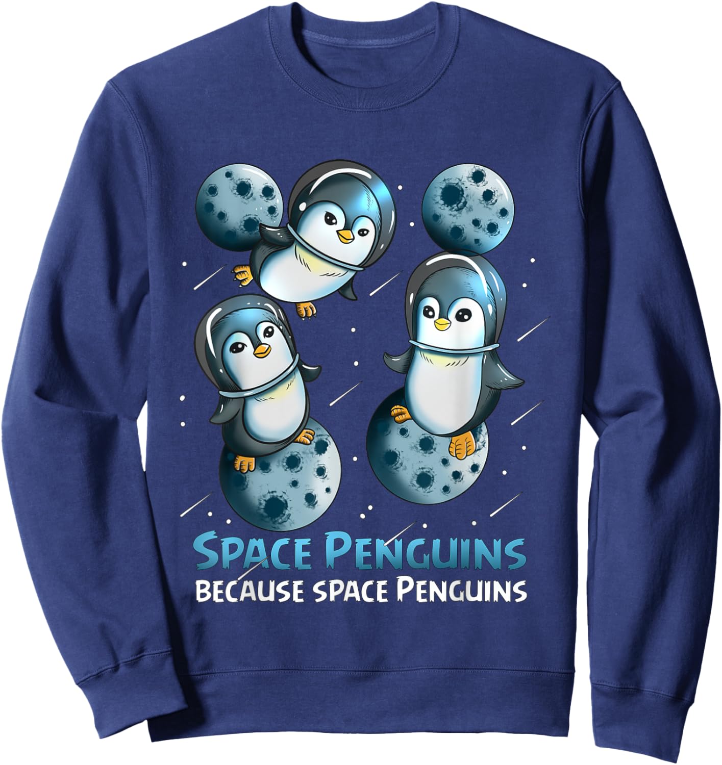 Penguin Fan Astronaut Space Penguin Because Space Penguins Sweatshirt - Sweatshirt | Navy