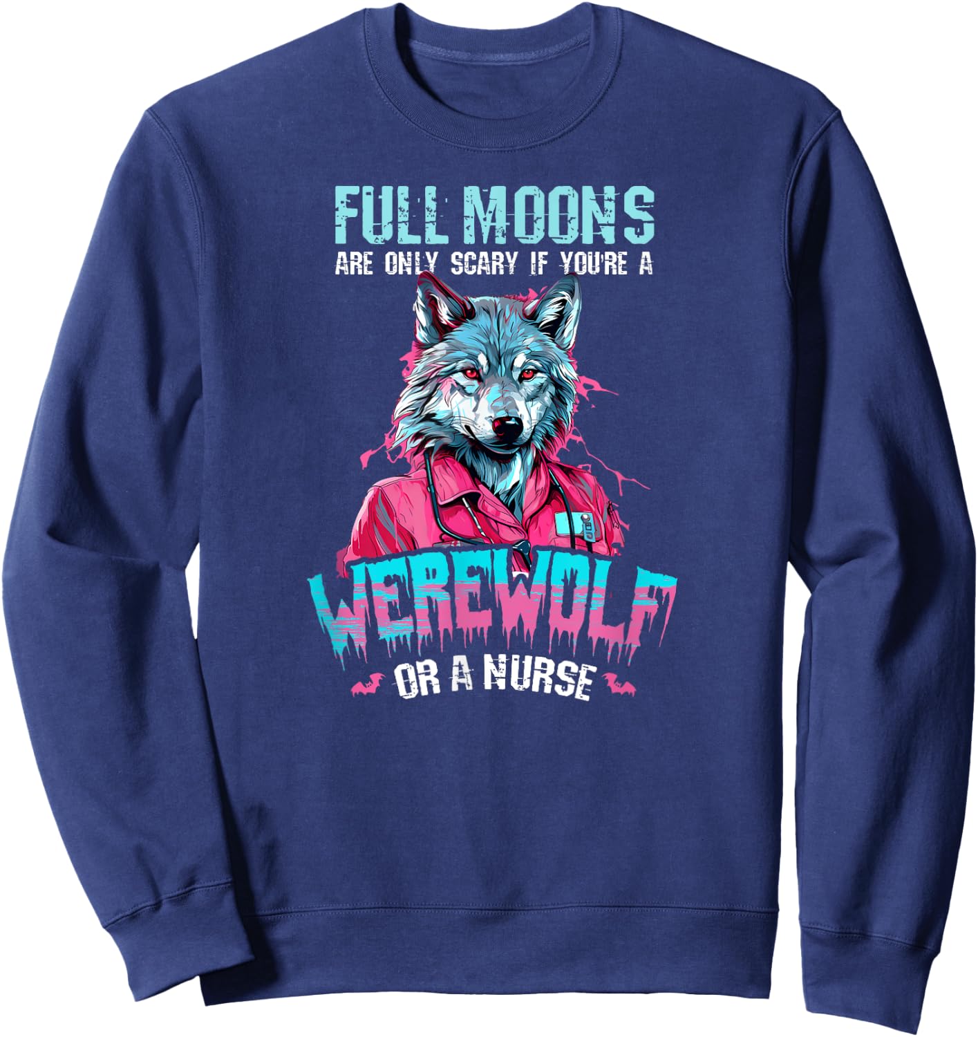 Only Scary When Werewolf Or Nurse Design Halloween Nurse Sweatshirt - Sweatshirt | Navy